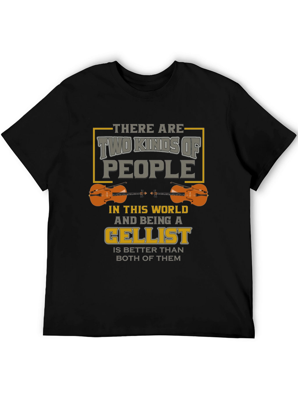 Cellist T-Shirt: Two Kinds of People