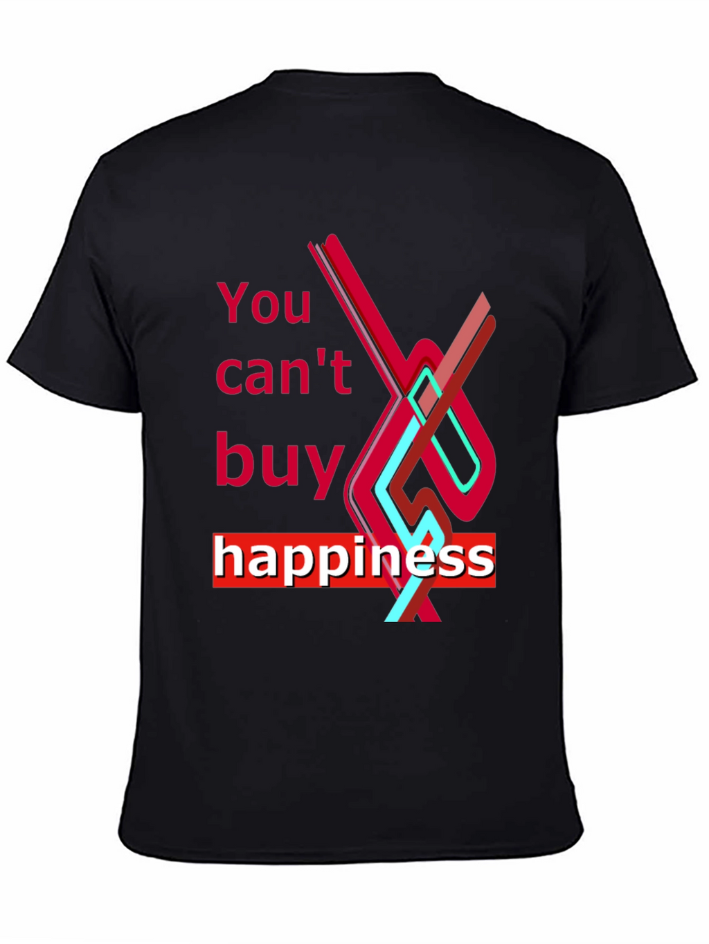You Cant Buy Happiness Graphic Tee