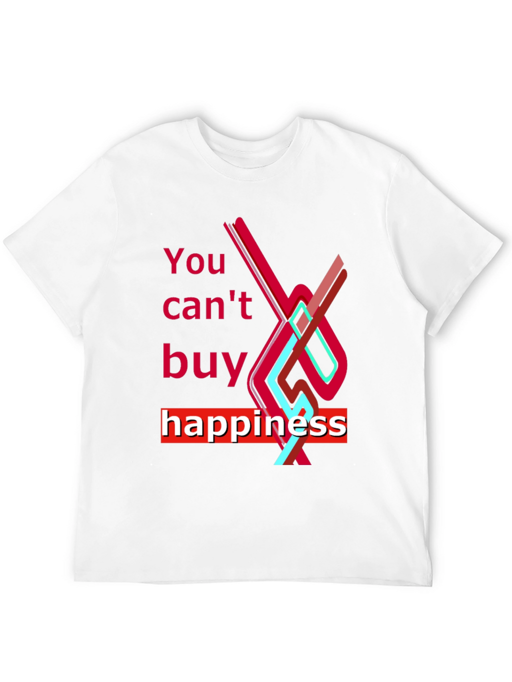 You Cant Buy Happiness Graphic Tee