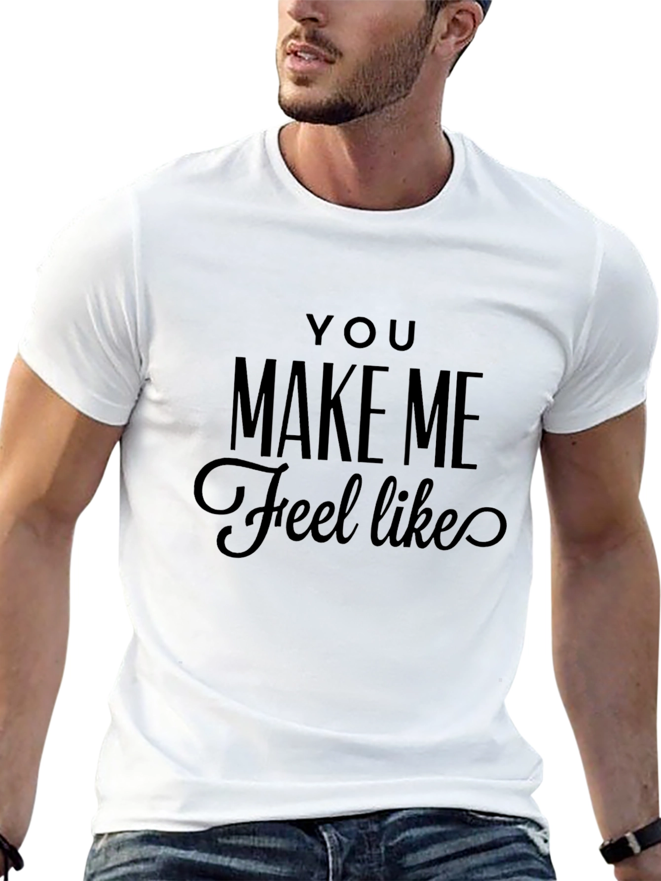 You Make Me Feel Like Tee