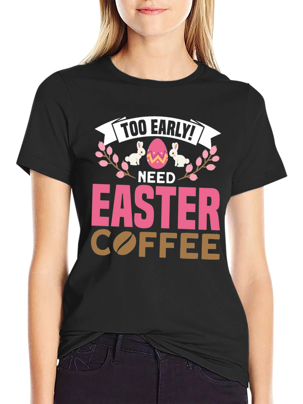 Too Early Need Easter Coffee T-Shirt