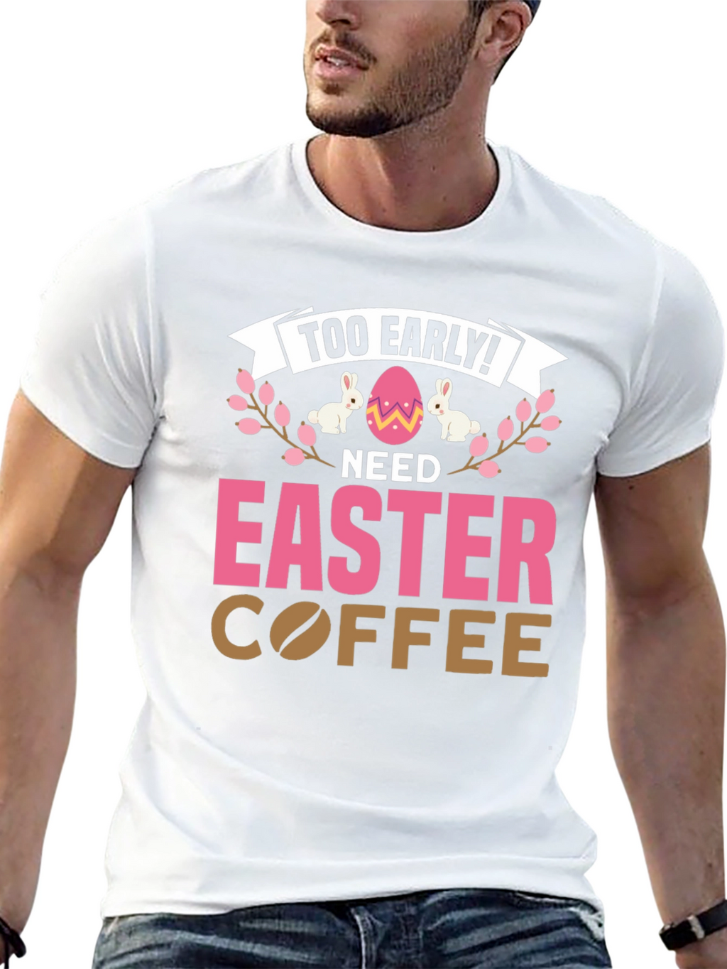 Too Early Need Easter Coffee T-Shirt
