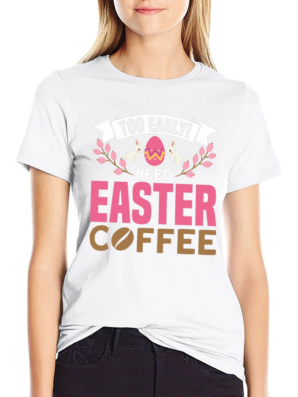 Too Early Need Easter Coffee T-Shirt