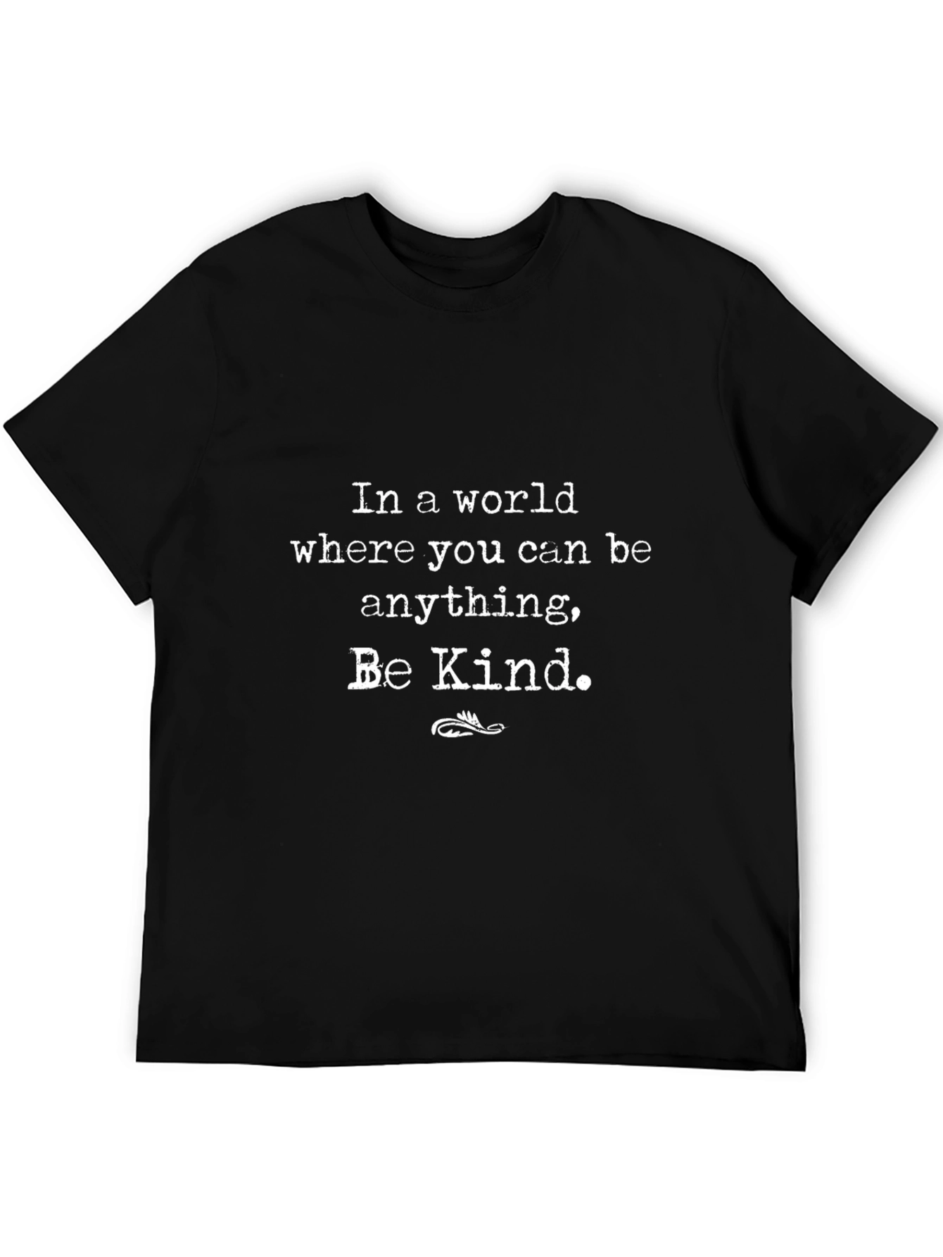 In a World Where You Can Be Anything Be Kind T-Shirt