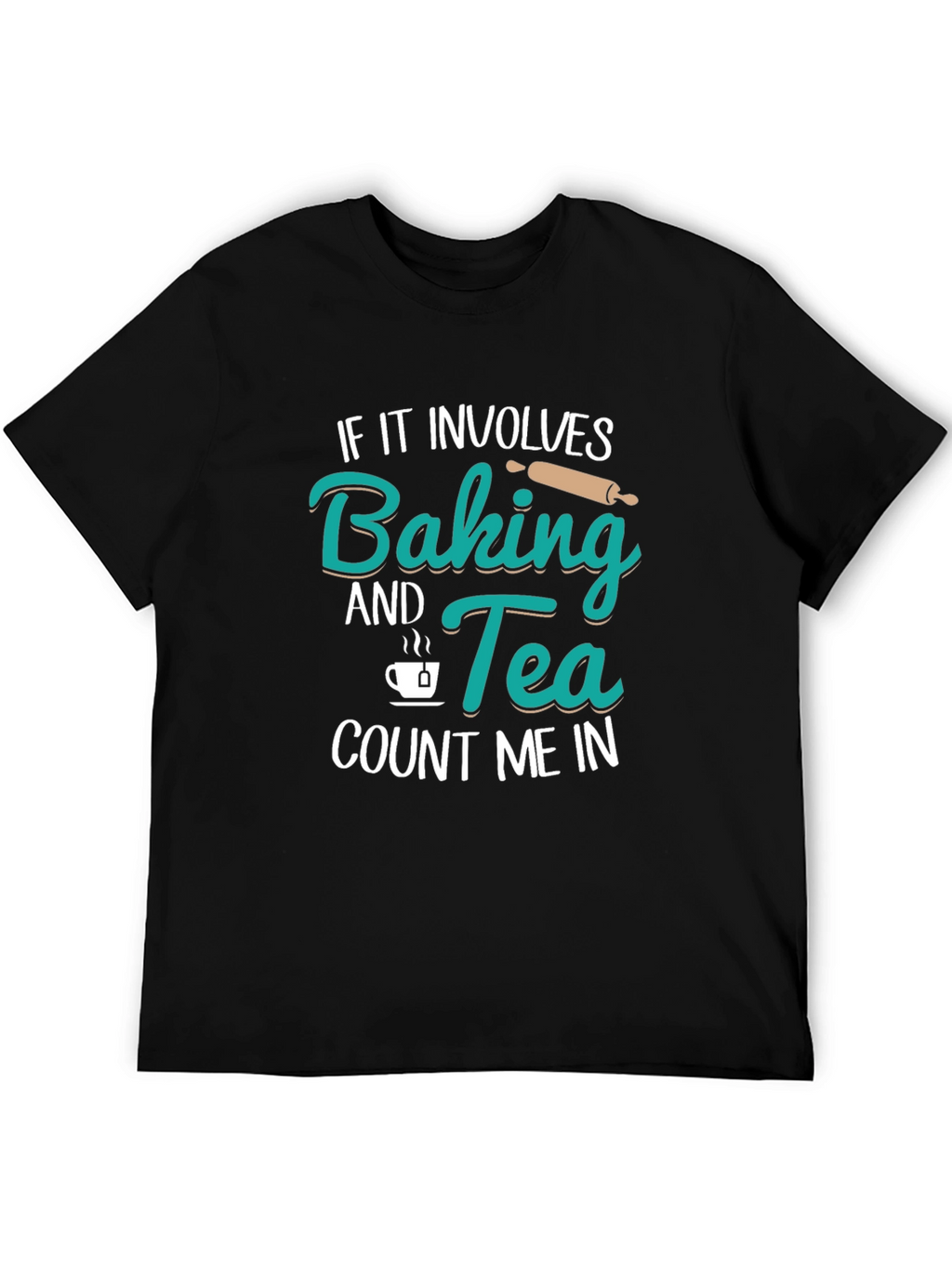 Baking & Tea T-Shirt - Count Me In