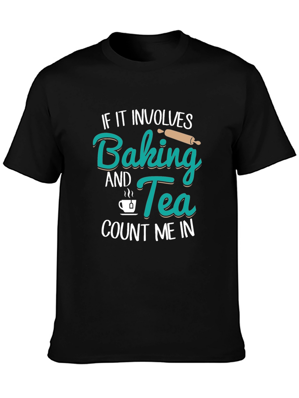 Baking & Tea T-Shirt - Count Me In