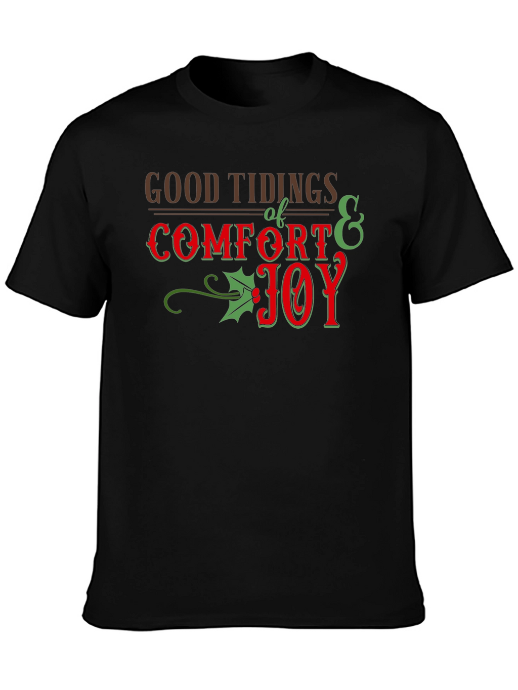 Good Tidings Comfort Joy Holiday T-Shirt