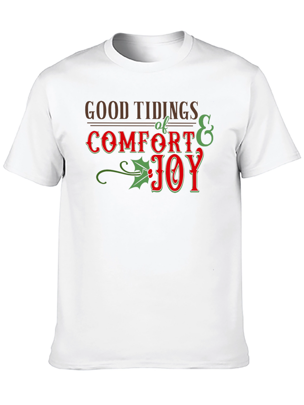 Good Tidings Comfort Joy Holiday T-Shirt