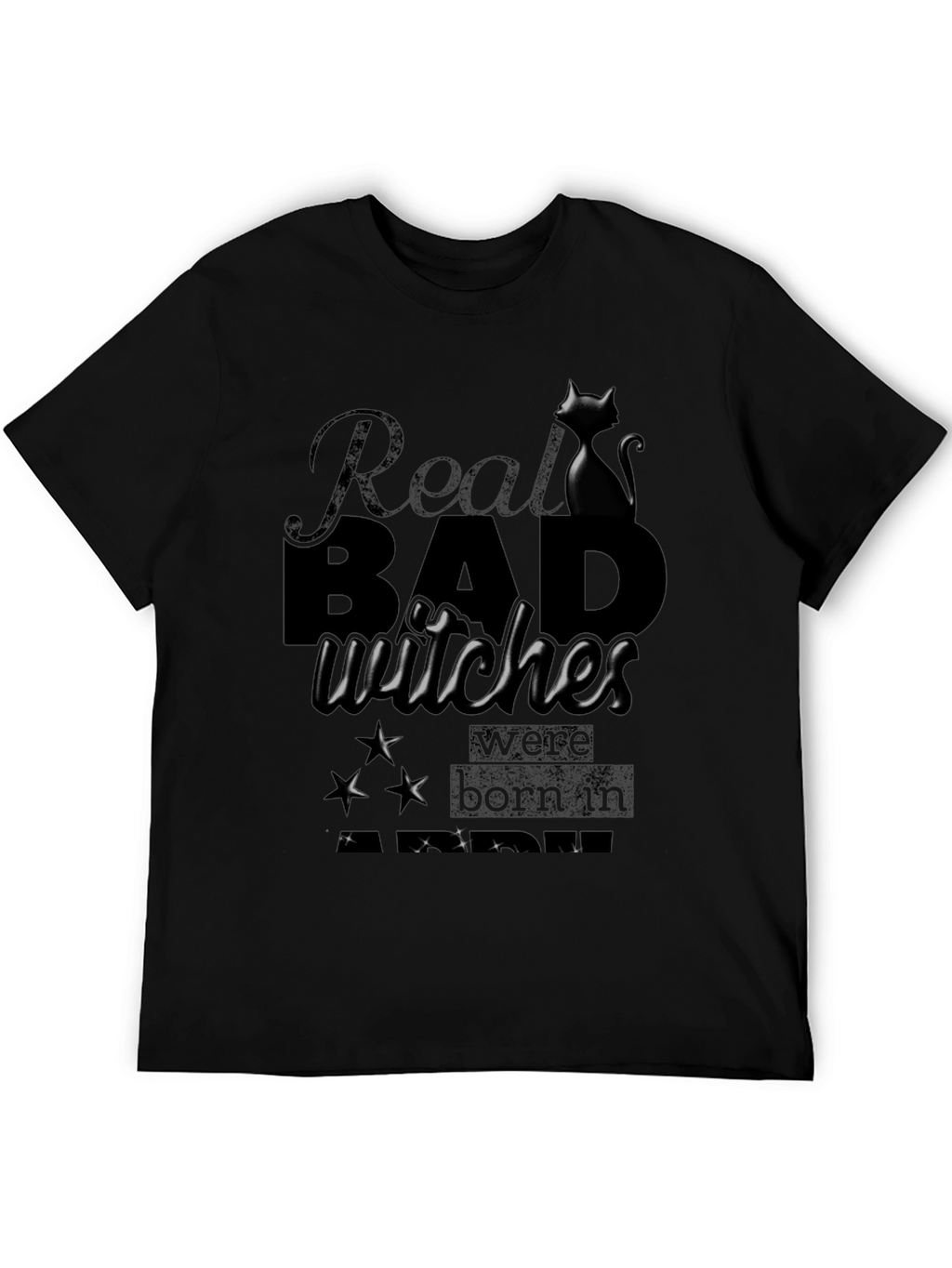 Real Bad Witches Born In T-Shirt