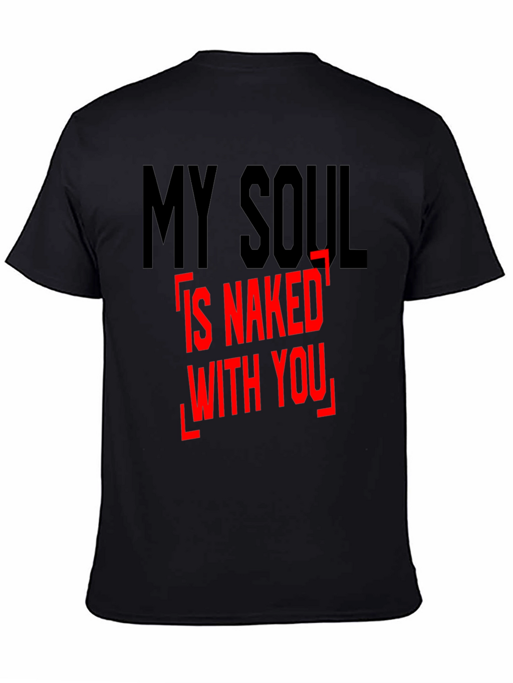 My Soul Is Naked With You - Graphic Tee