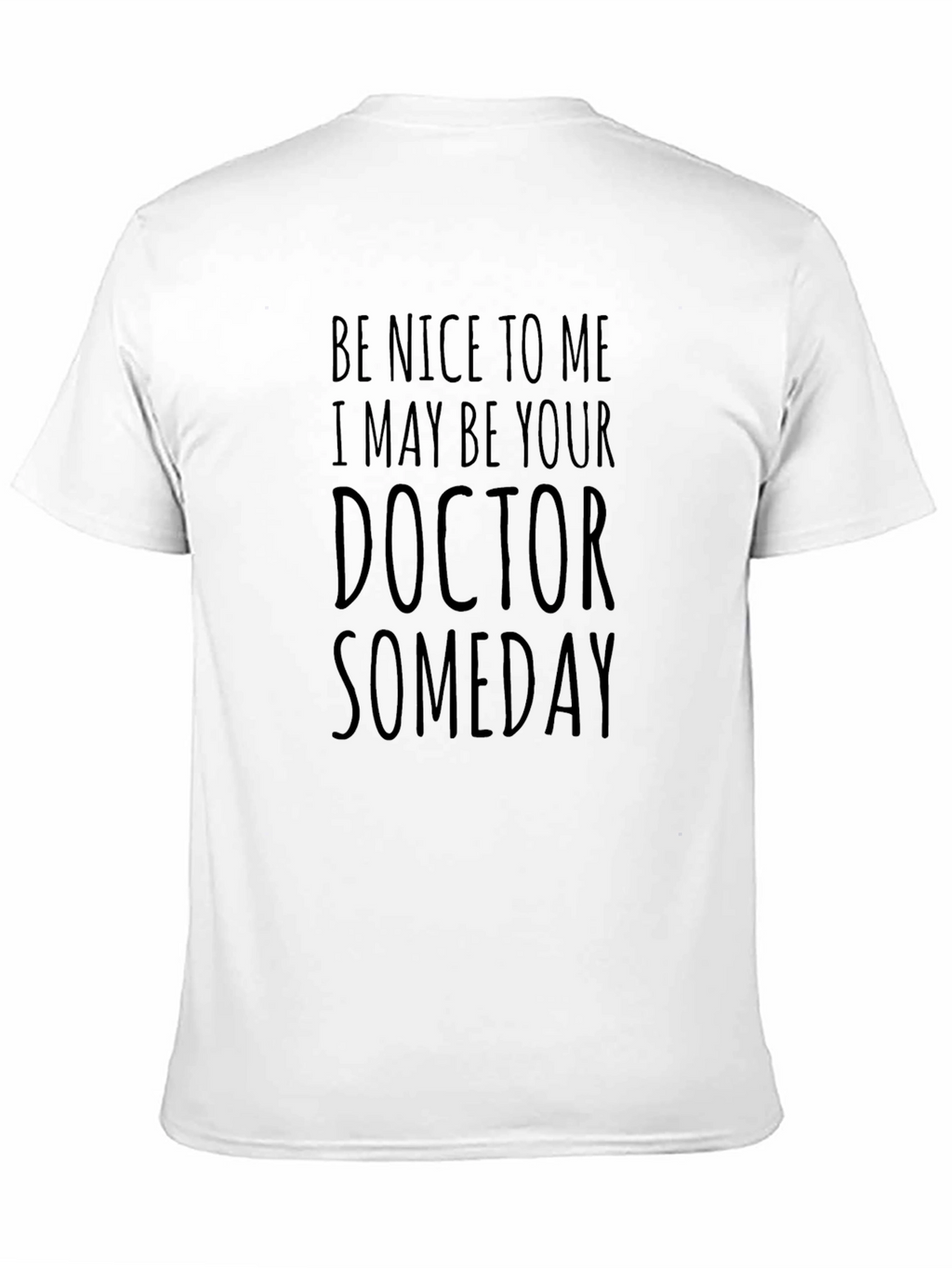 Be Nice to Me Doctor Someday T-Shirt