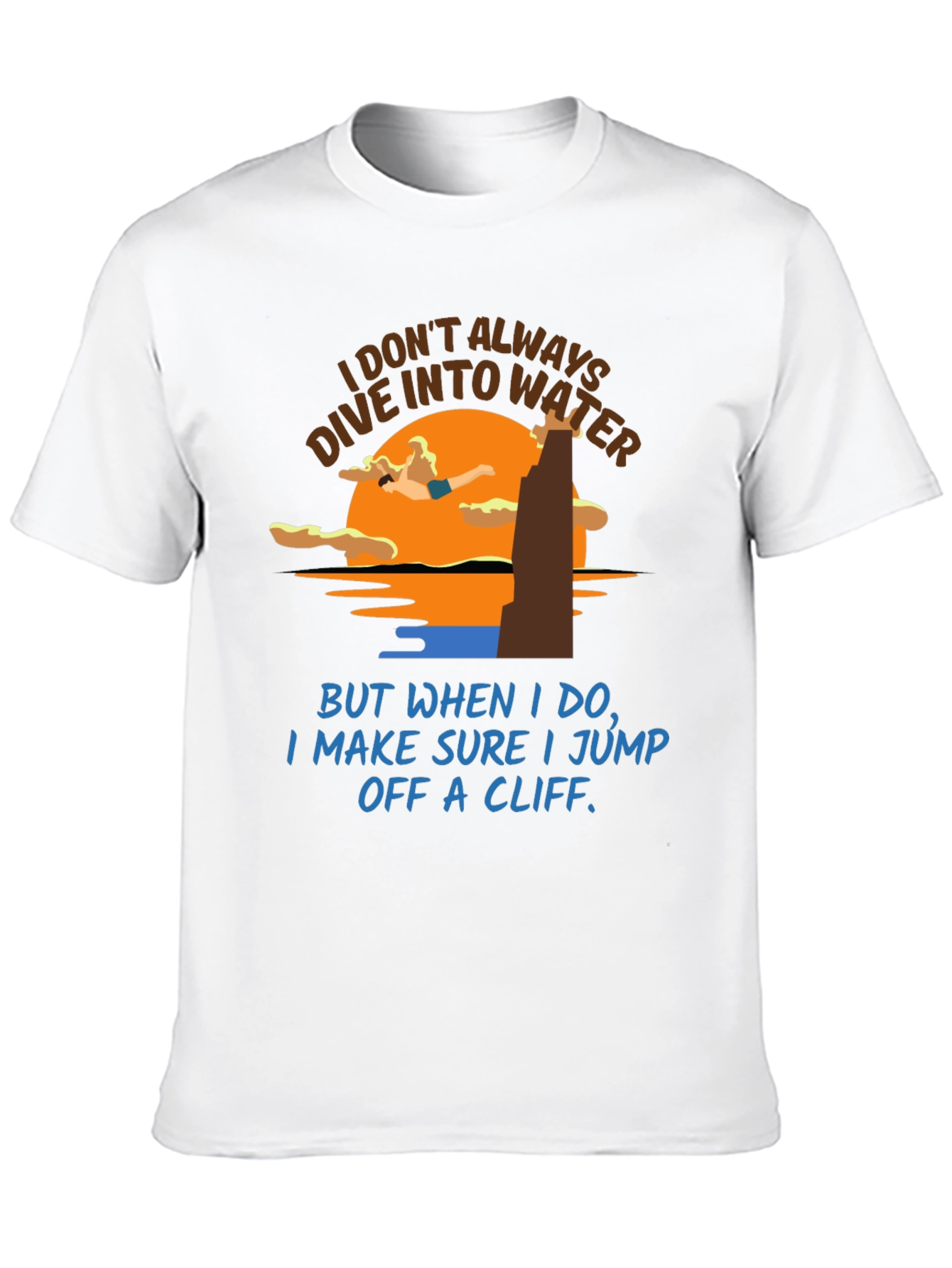 Cliff Diver T-Shirt: Humorous Water Sports Tee