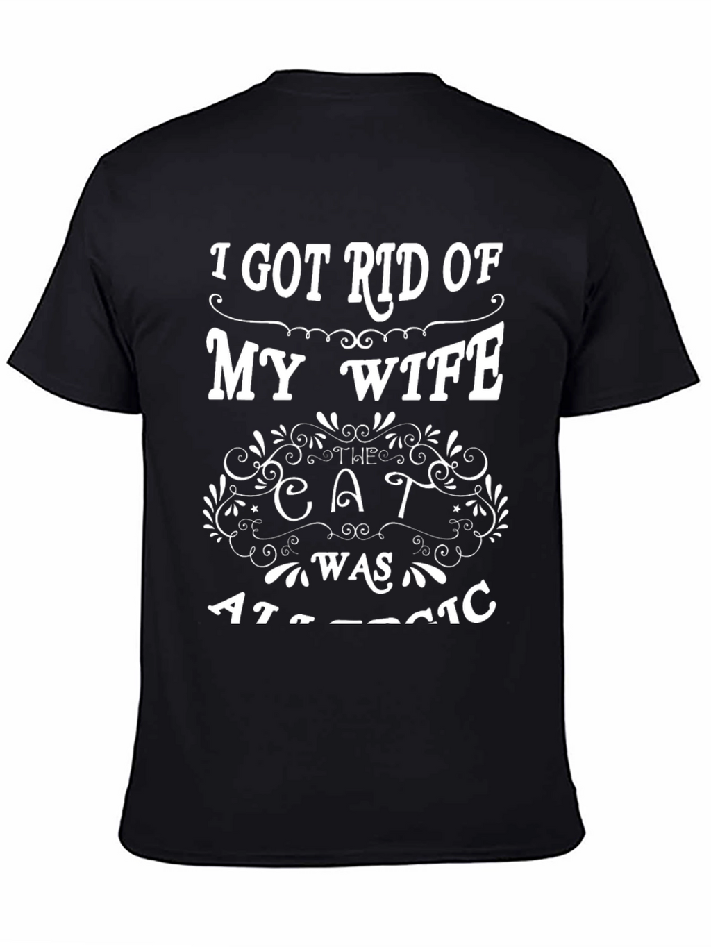 Funny Got Rid of My Wife Novelty T-Shirt