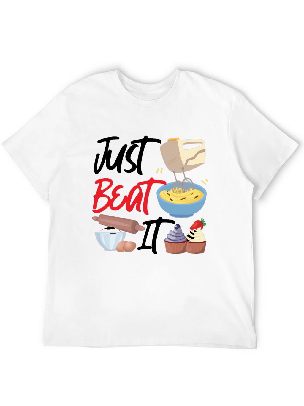 Just Beat It Funny Baking T-Shirt