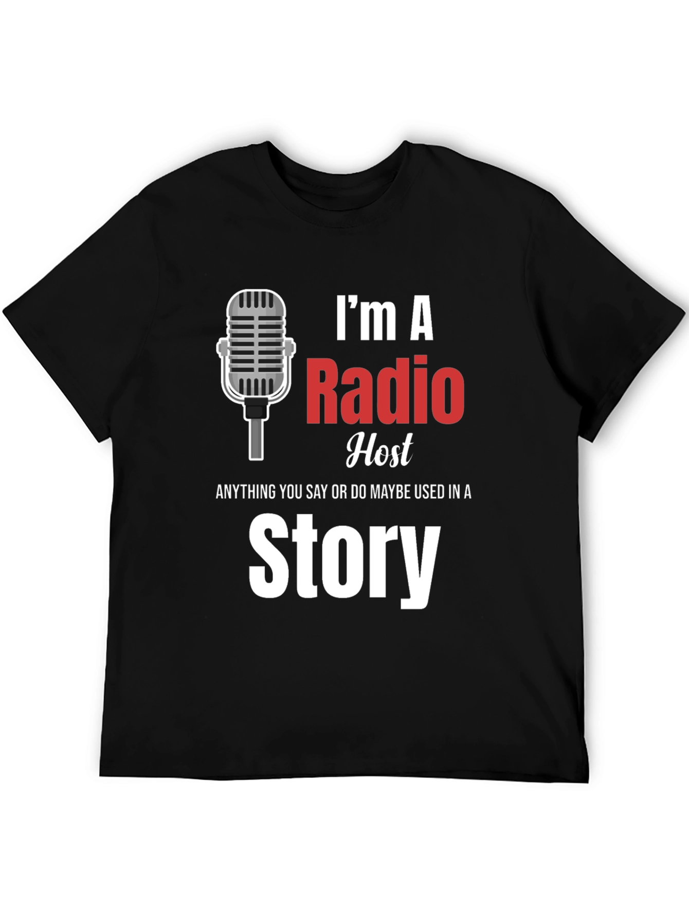 Radio Host Tee: Im A Radio Host Story T-Shirt