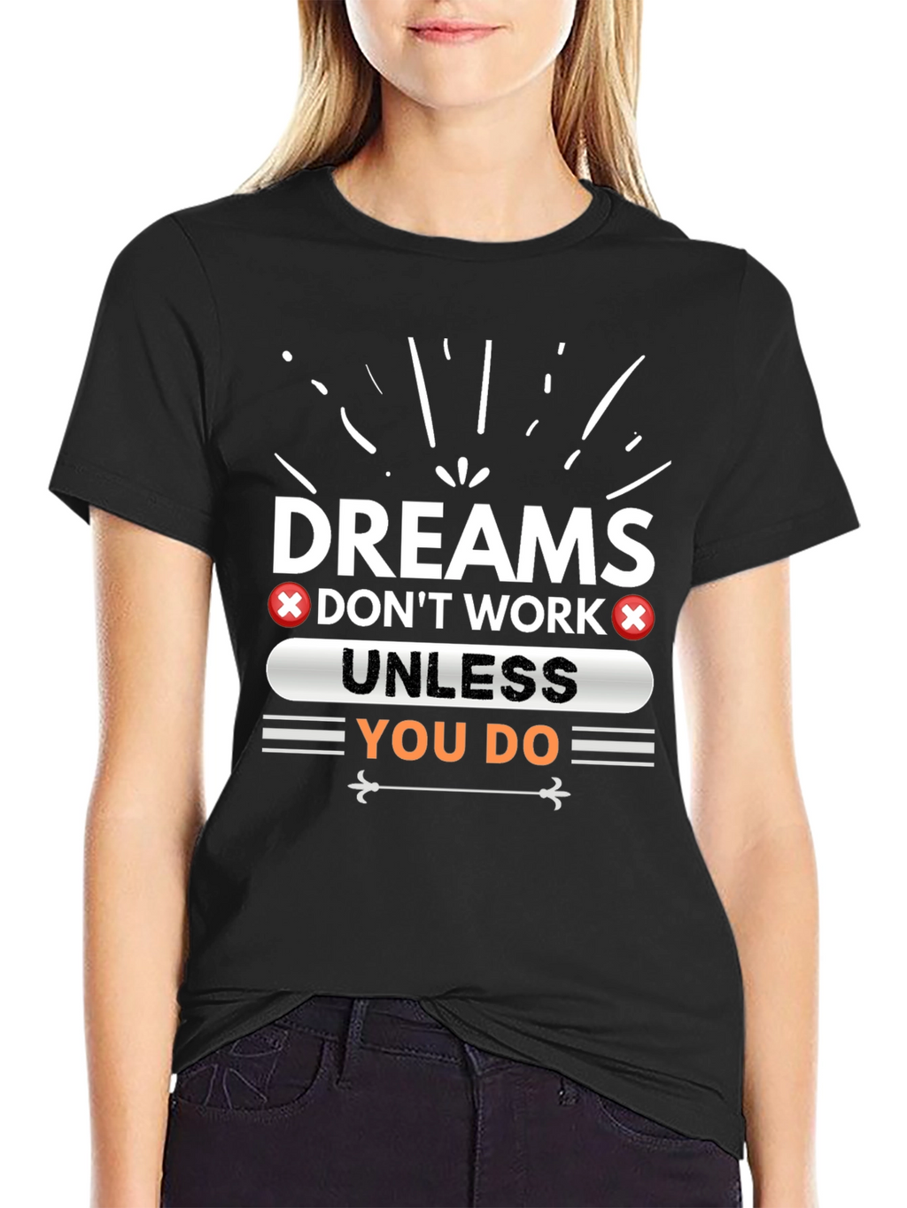 Dreams Dont Work Unless You Do Graphic Tee
