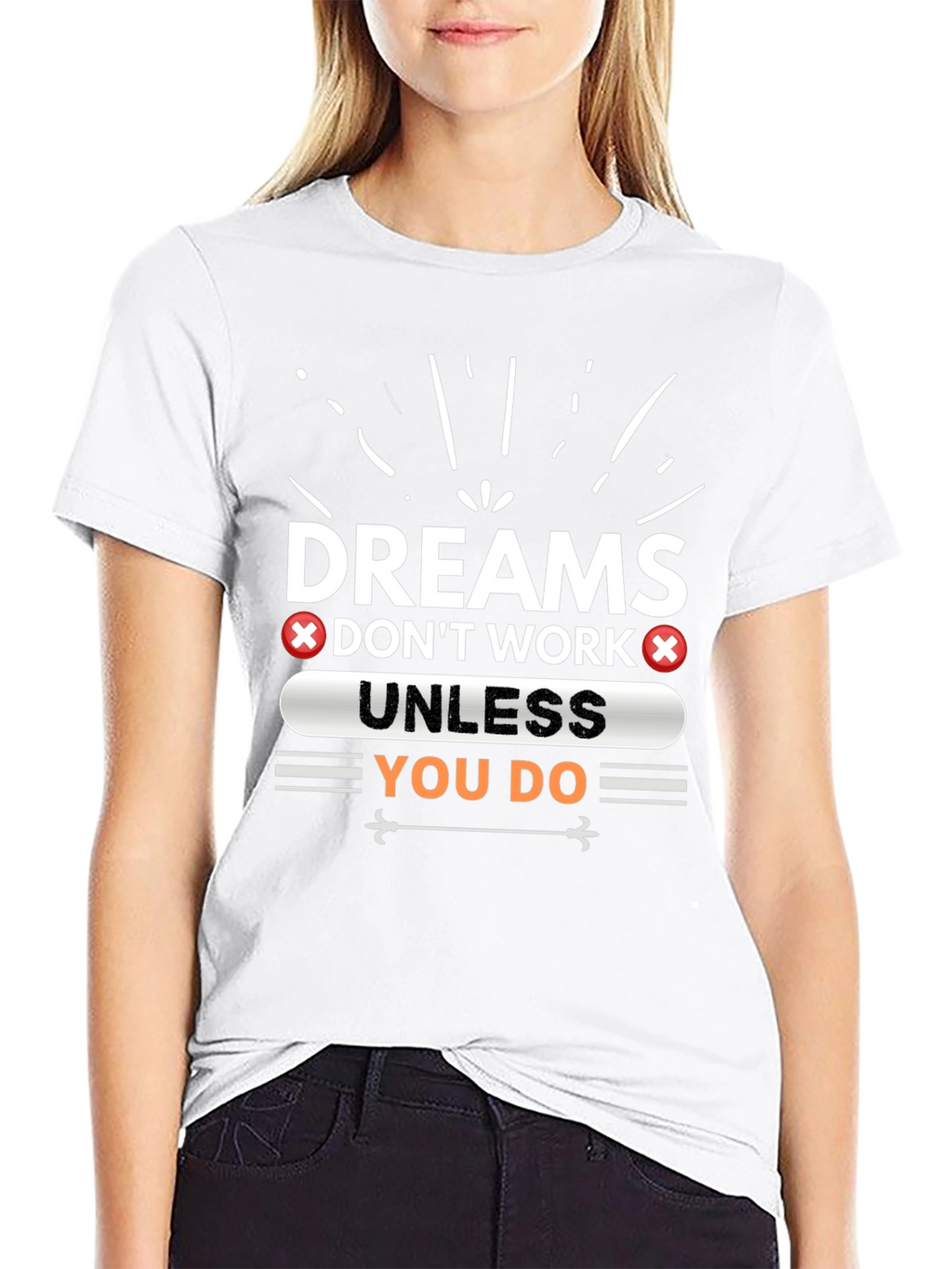 Dreams Dont Work Unless You Do Graphic Tee