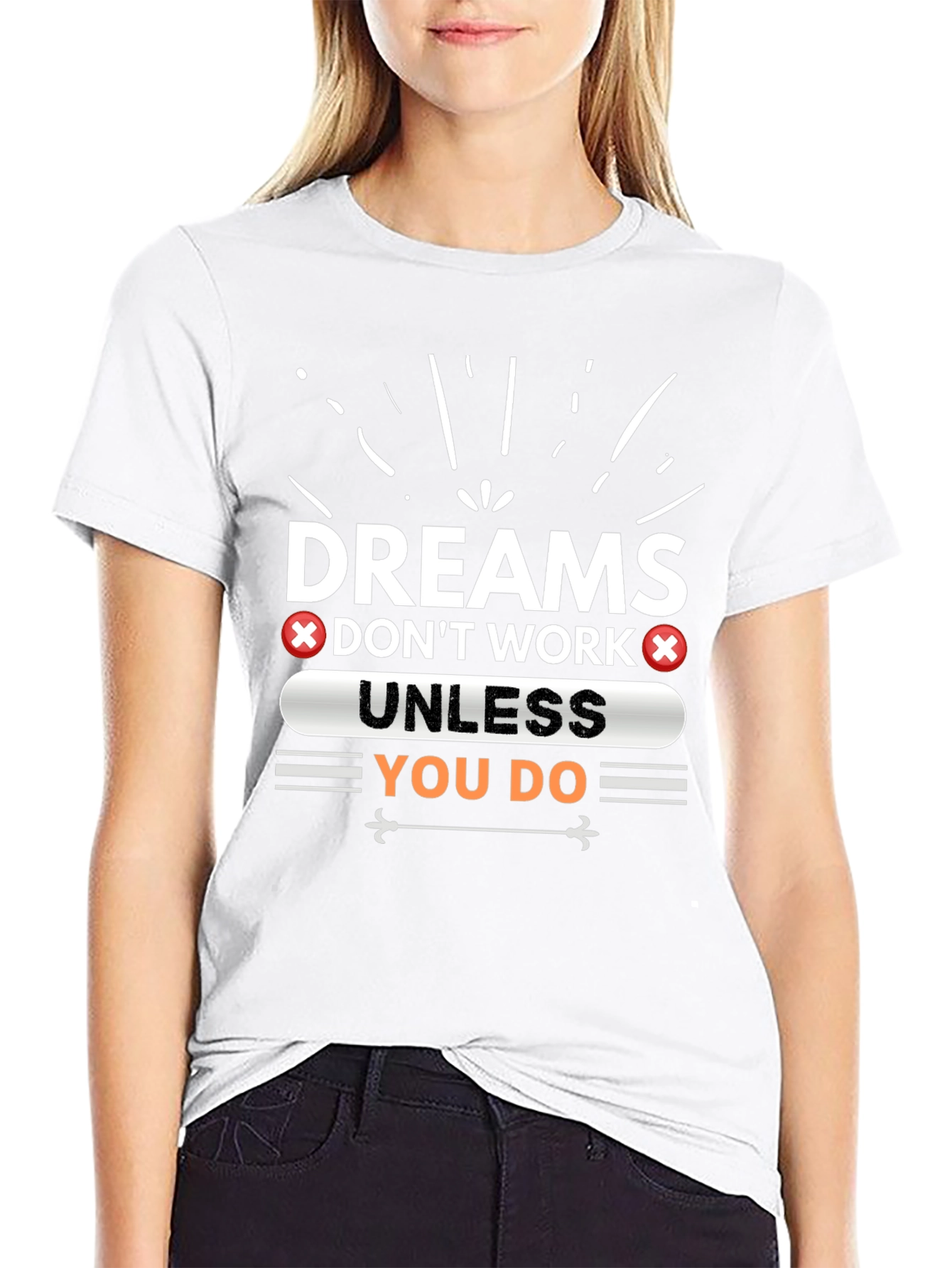 Dreams Dont Work Unless You Do Graphic Tee