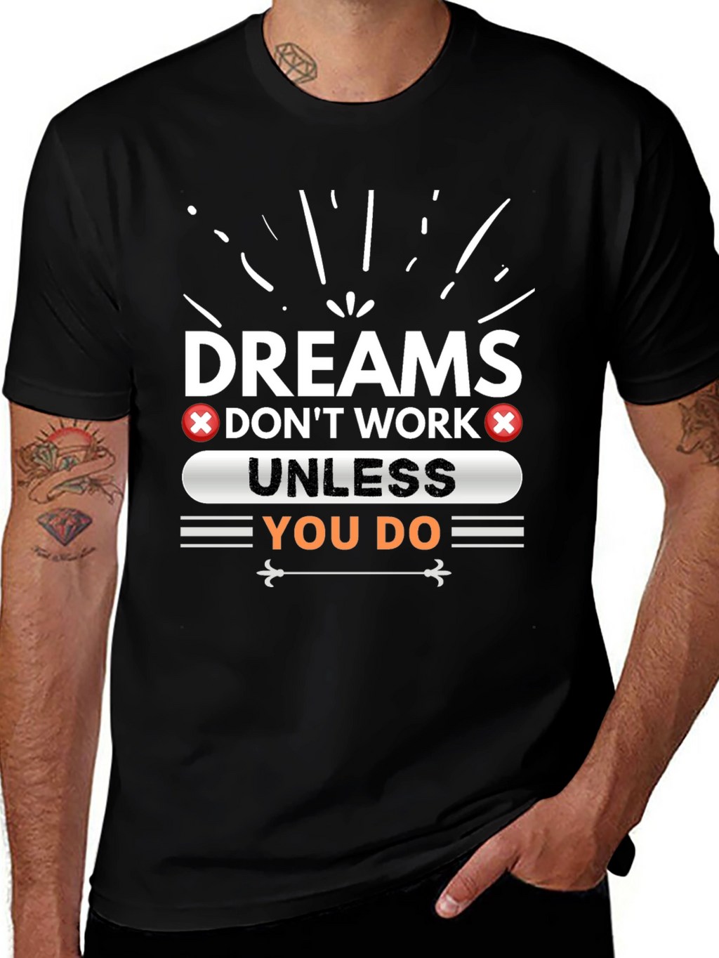 Dreams Dont Work Unless You Do Graphic Tee