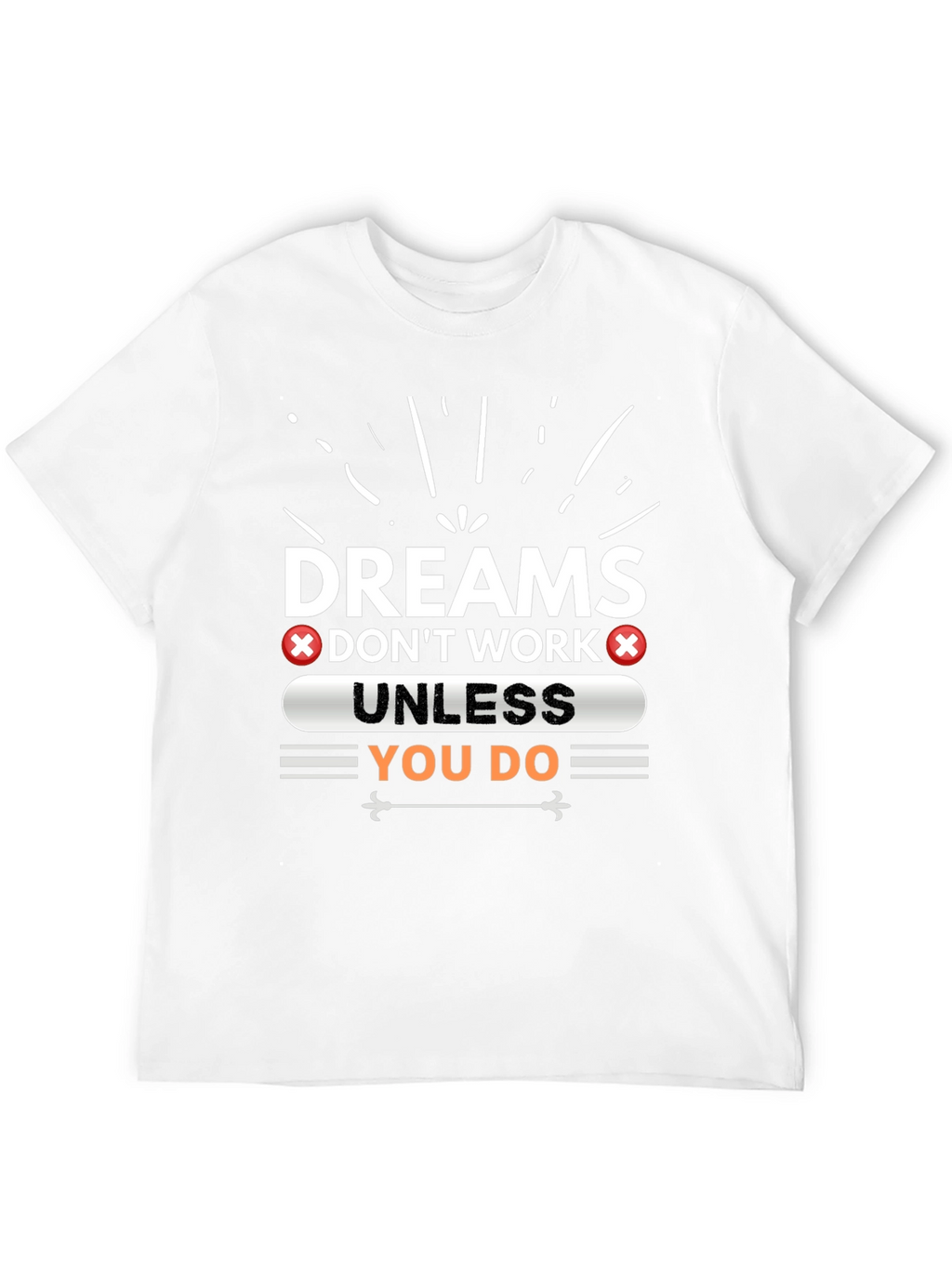 Dreams Dont Work Unless You Do Graphic Tee