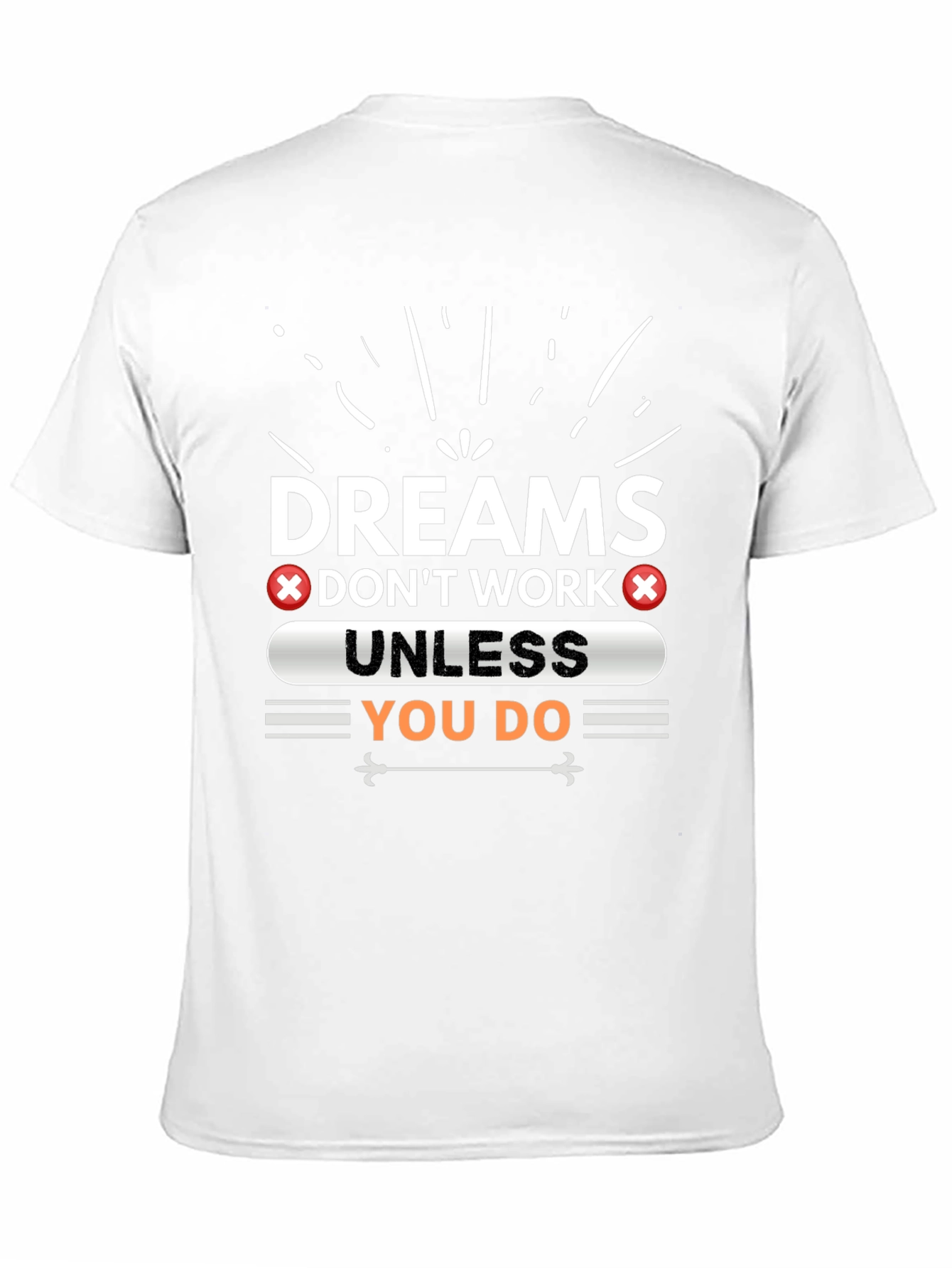Dreams Dont Work Unless You Do Graphic Tee