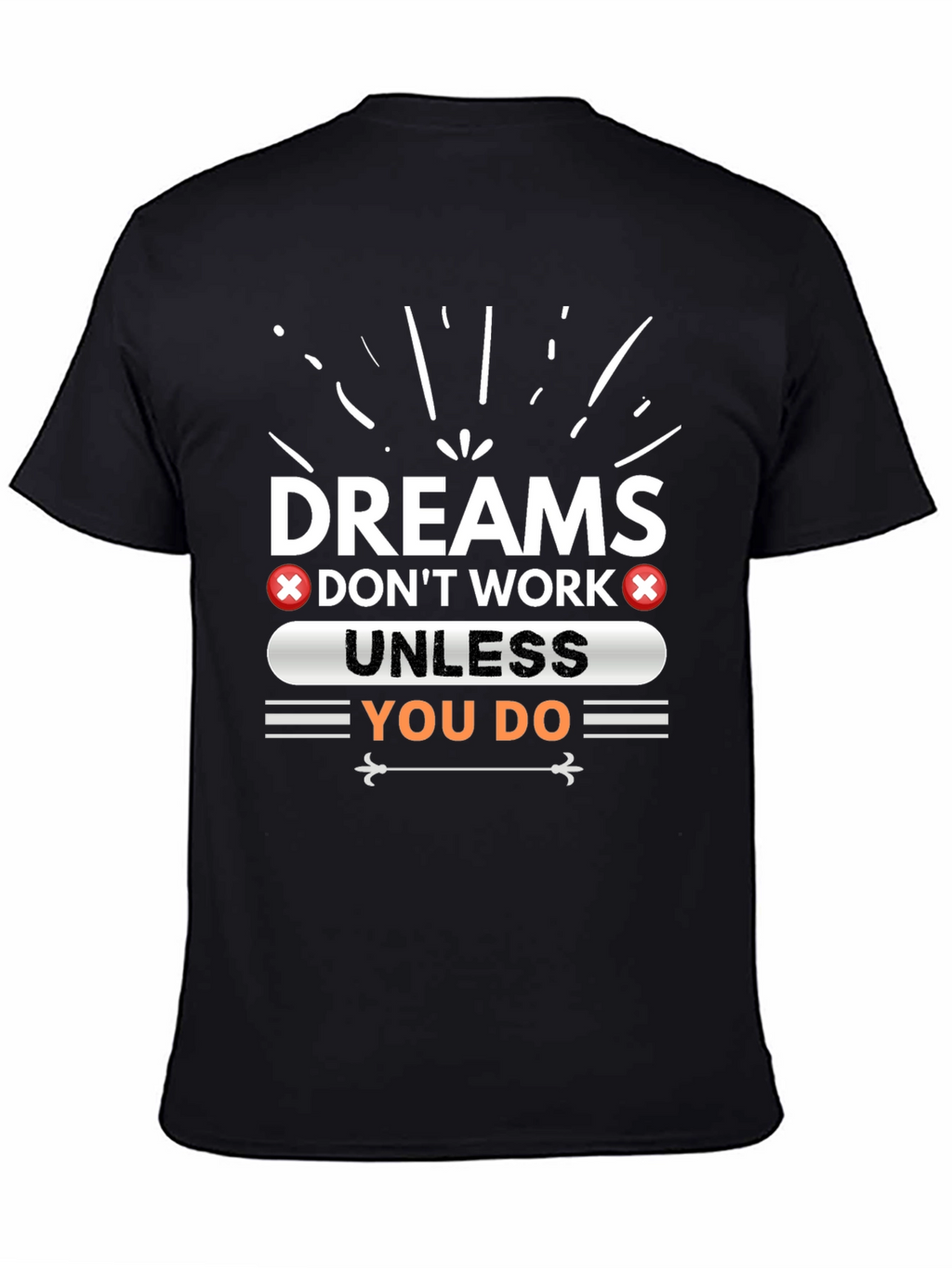 Dreams Dont Work Unless You Do Graphic Tee
