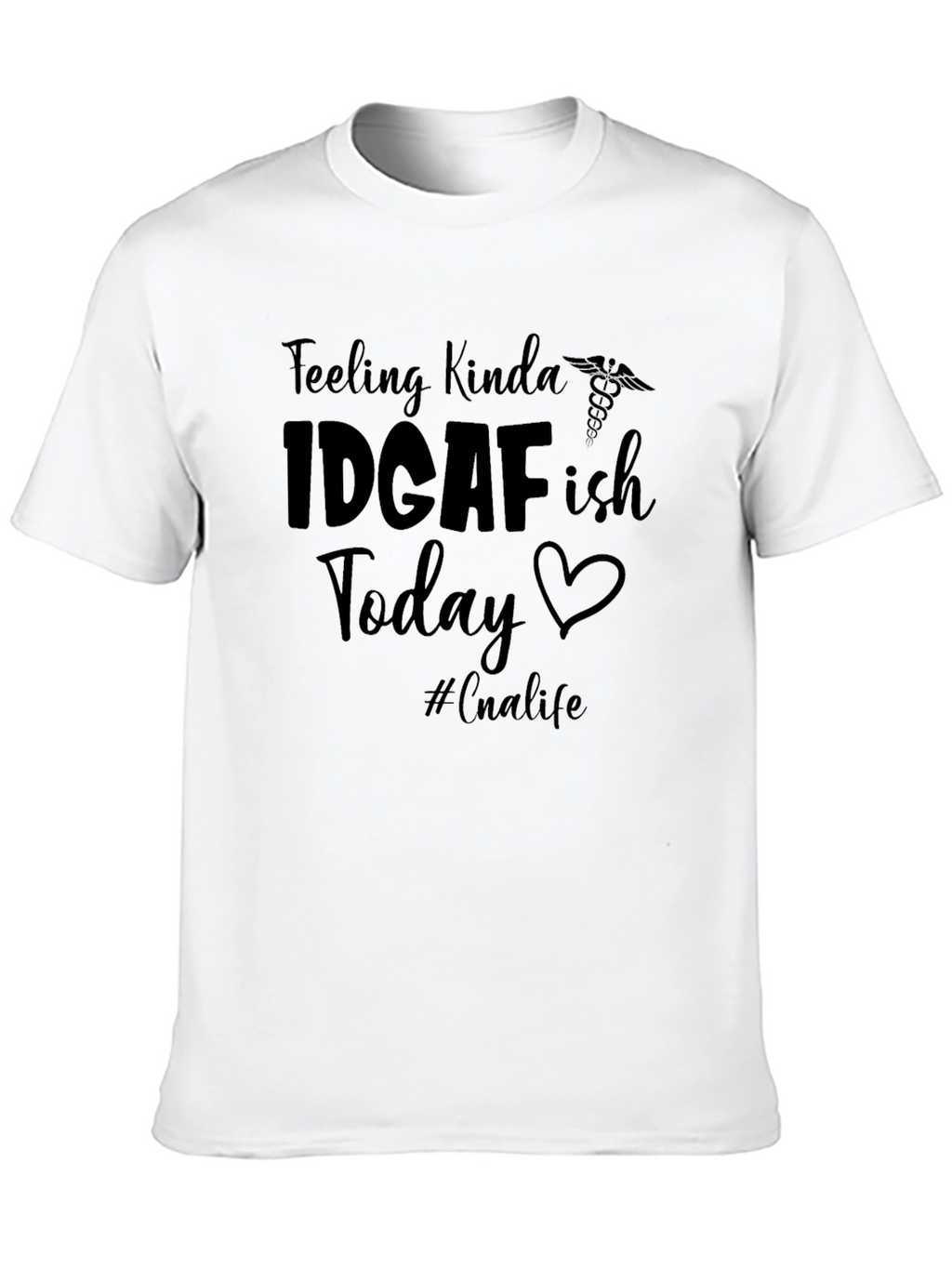 IDGAF-ish CNA Life T-Shirt