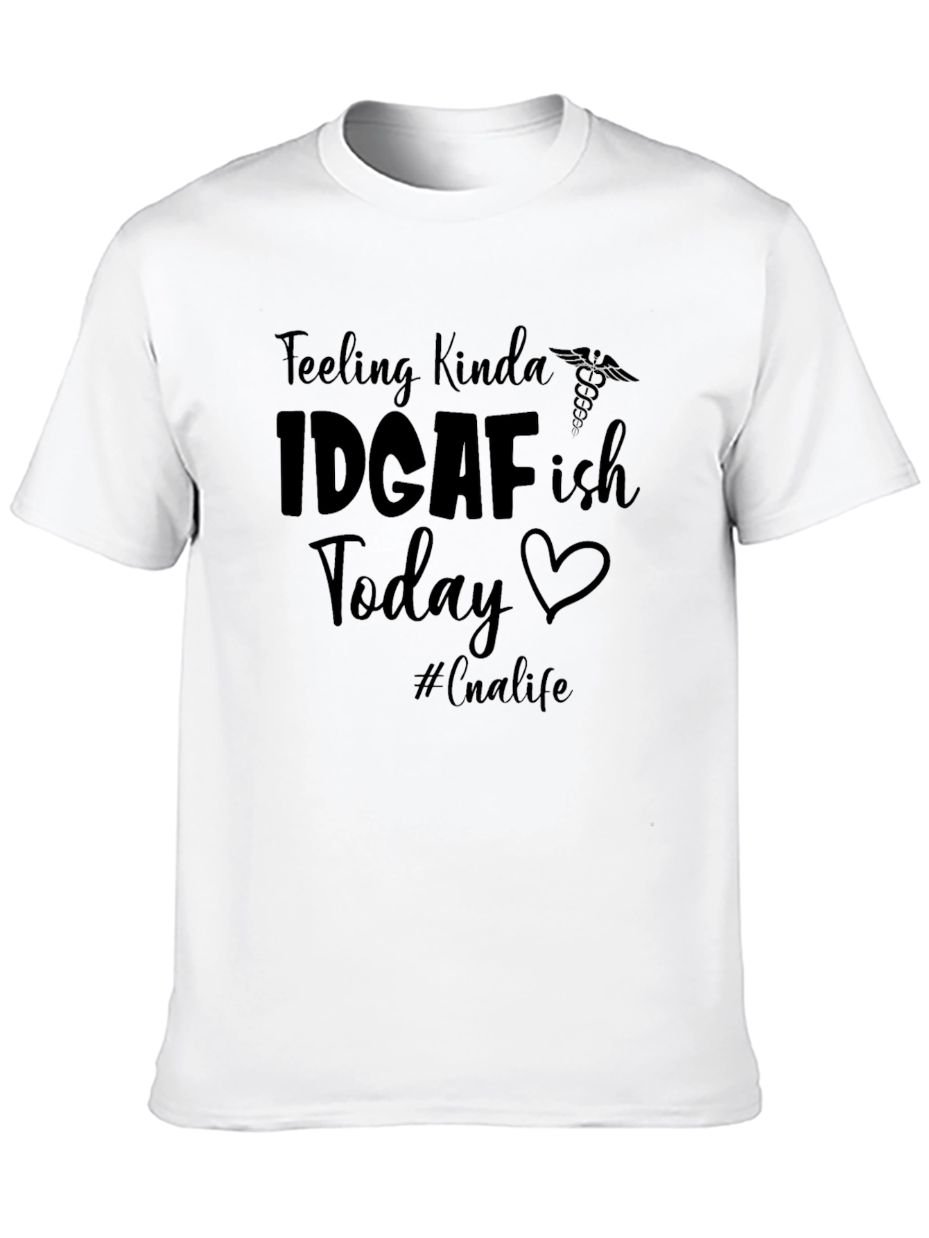 IDGAF-ish CNA Life T-Shirt