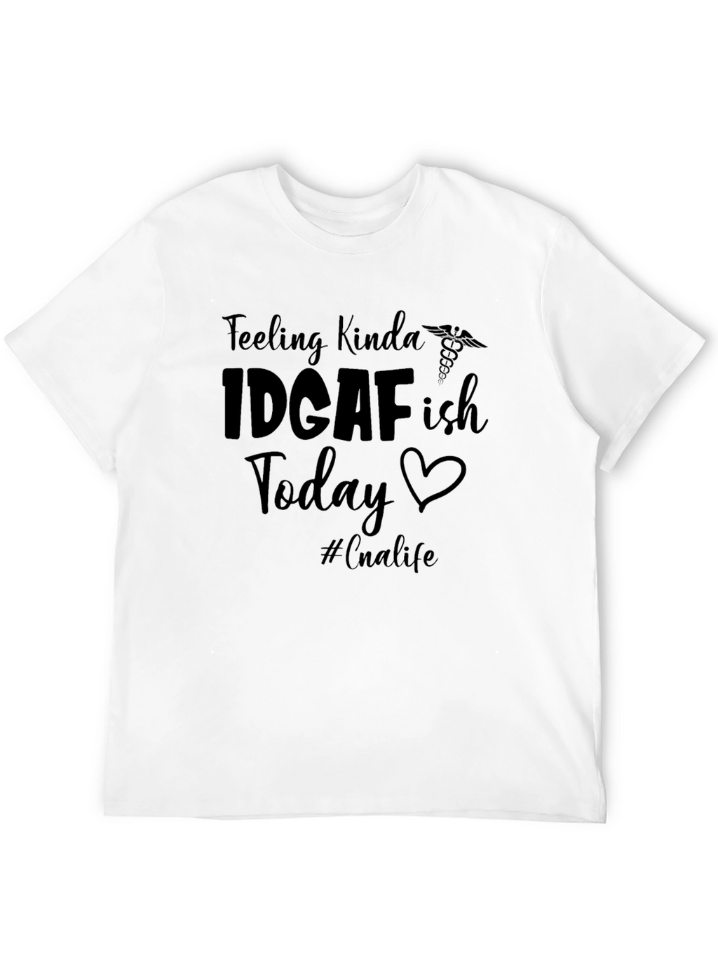 IDGAF-ish CNA Life T-Shirt