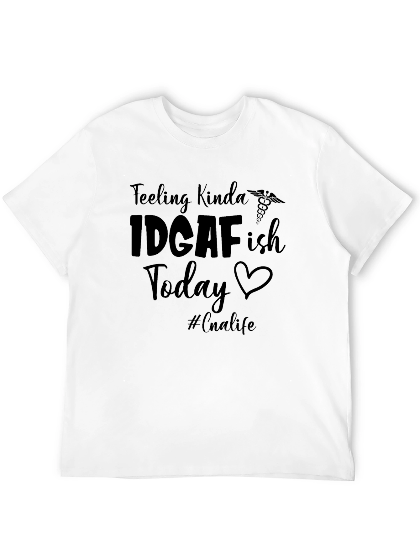 IDGAF-ish CNA Life T-Shirt