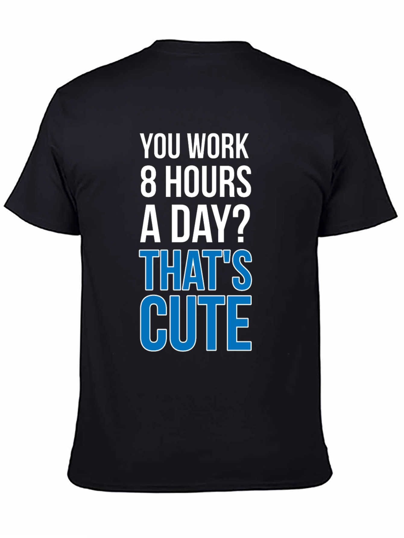 Funny Workaholic T-Shirt - Thats Cute
