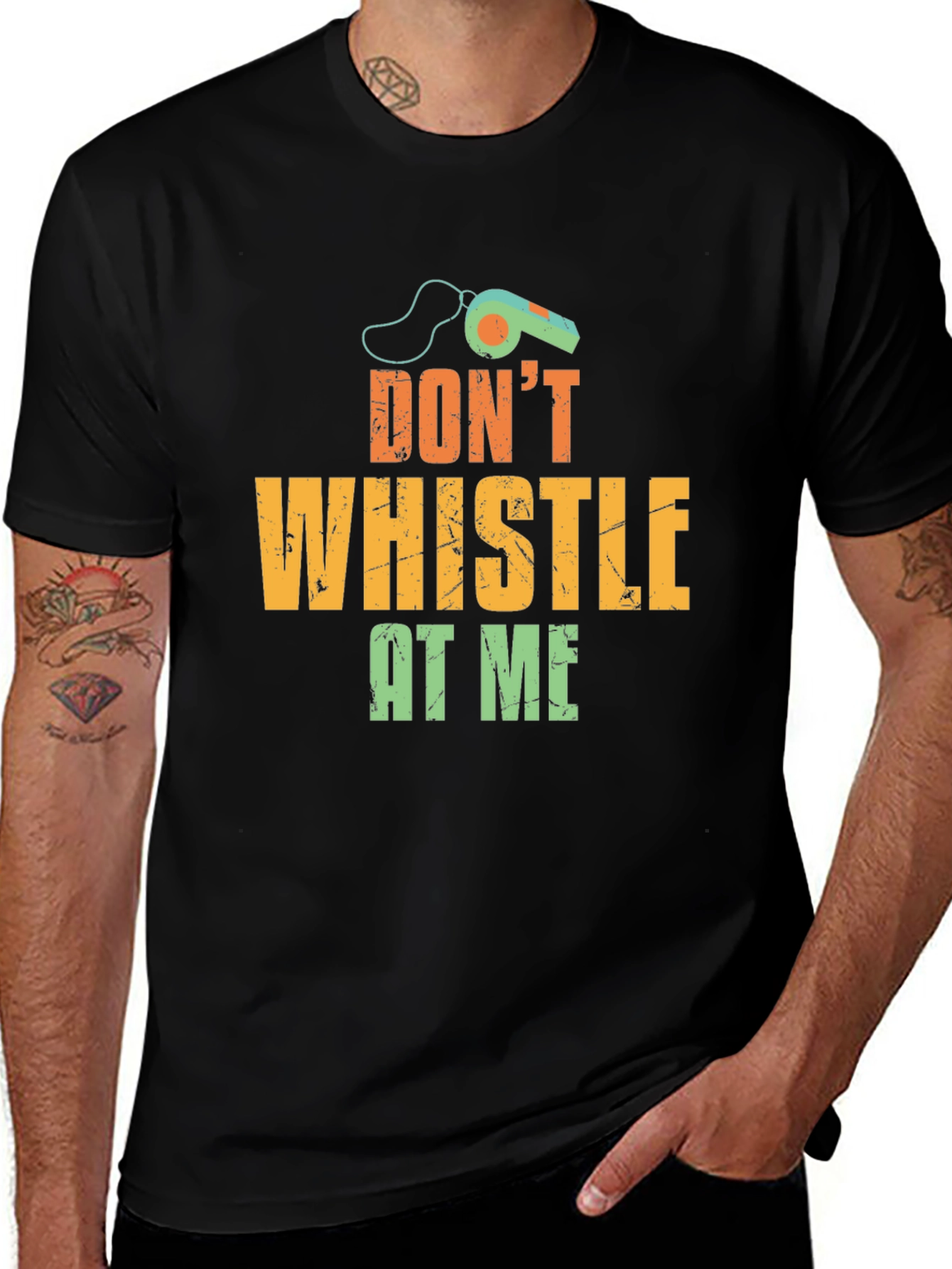 Dont Whistle At Me T-Shirt