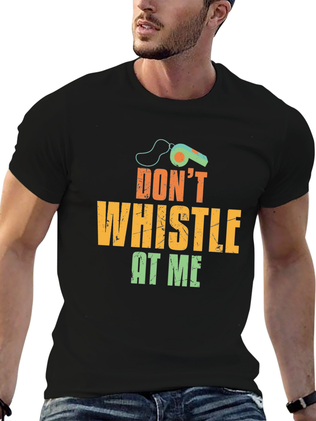 Dont Whistle At Me T-Shirt