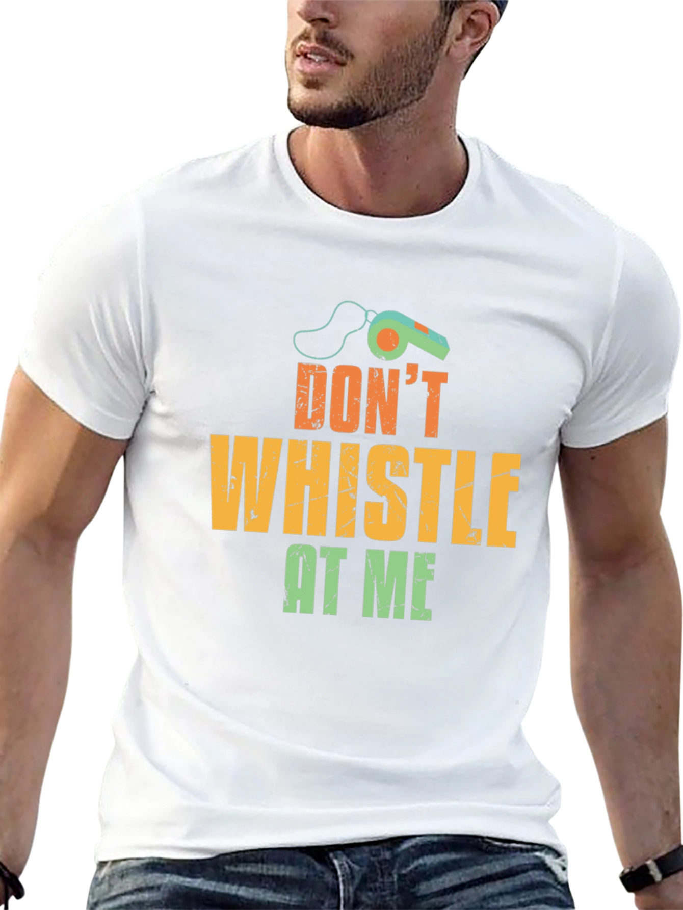 Dont Whistle At Me T-Shirt