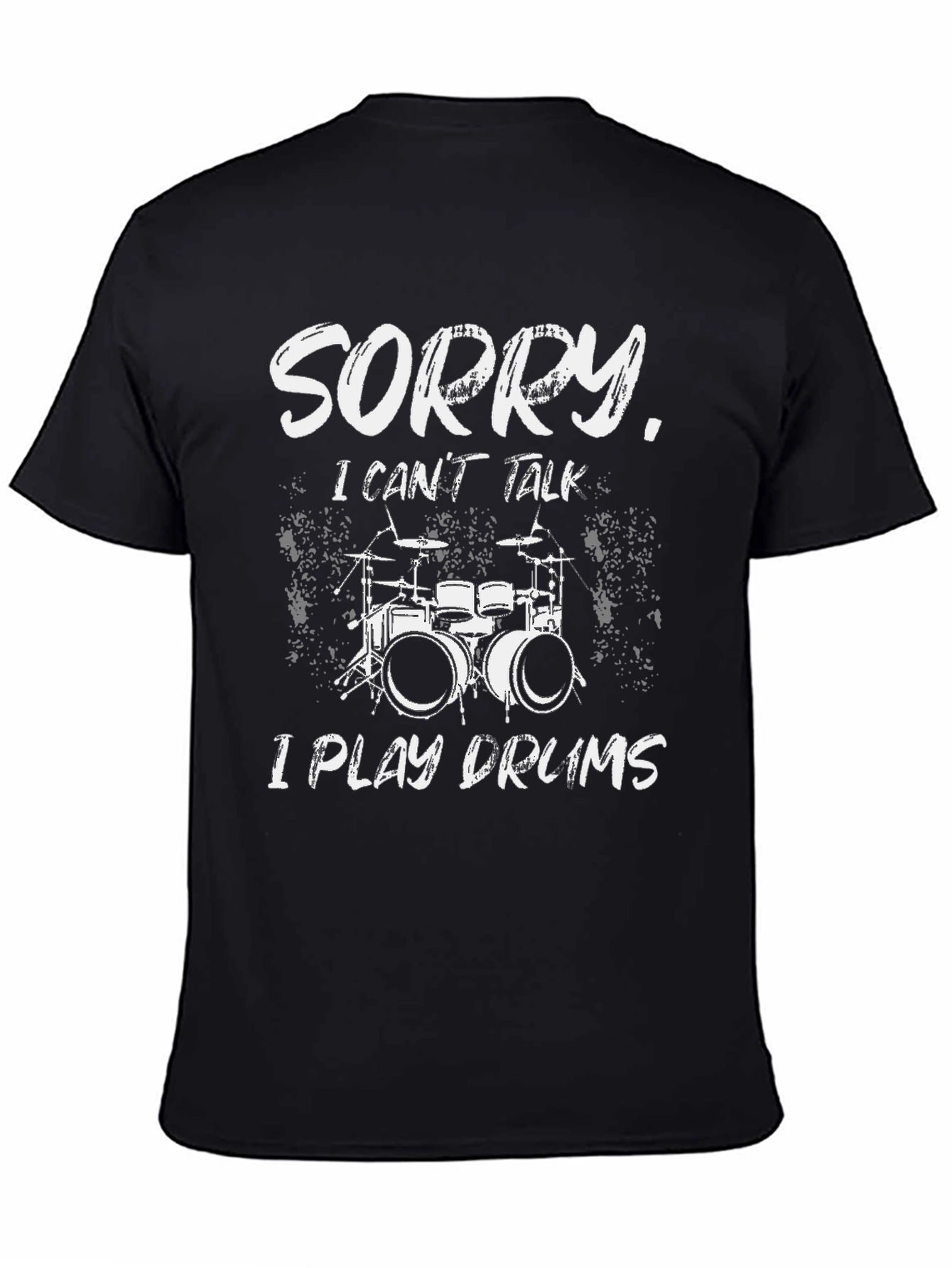 Sorry I Play Drums T-Shirt