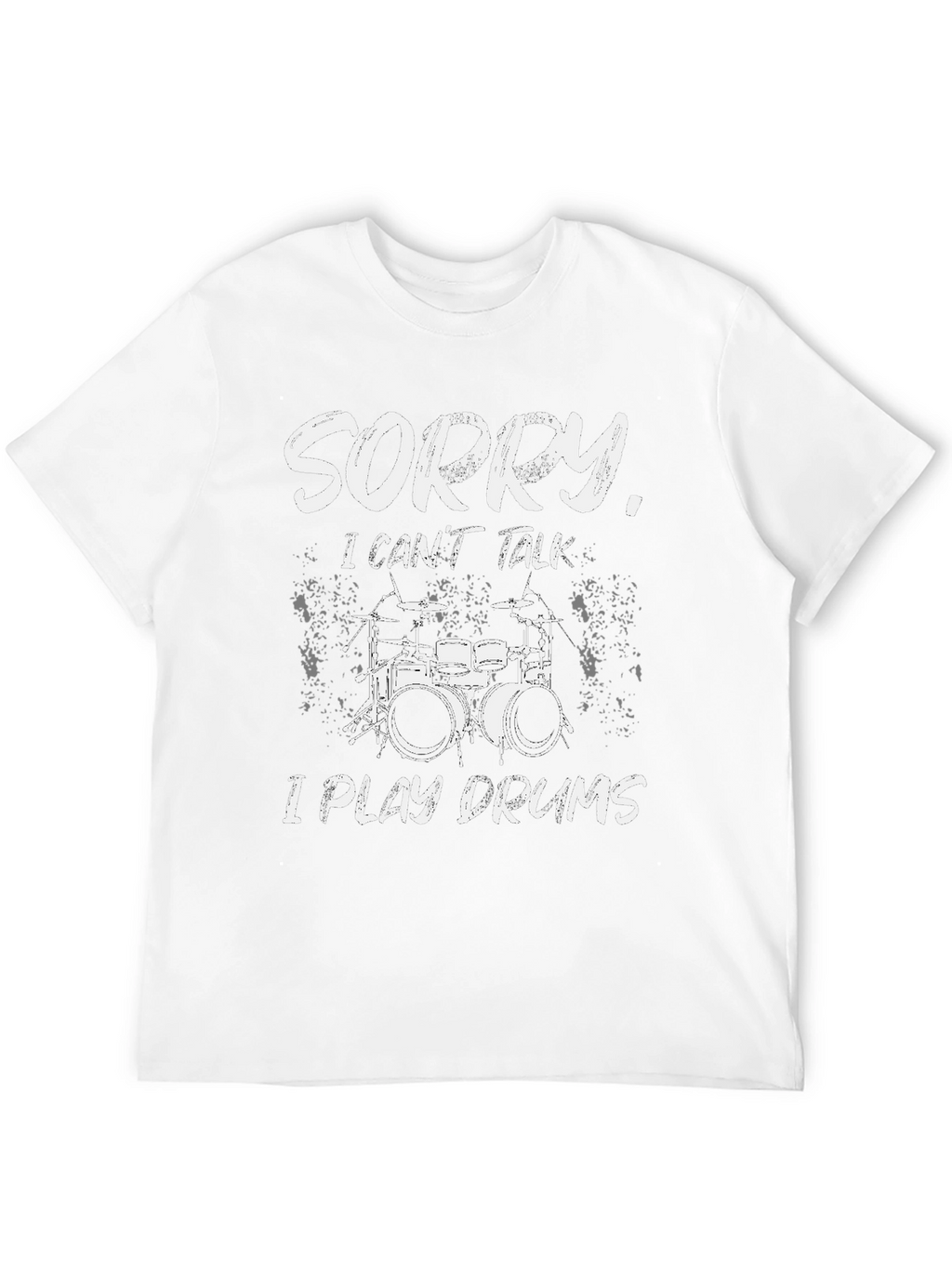Sorry I Play Drums T-Shirt