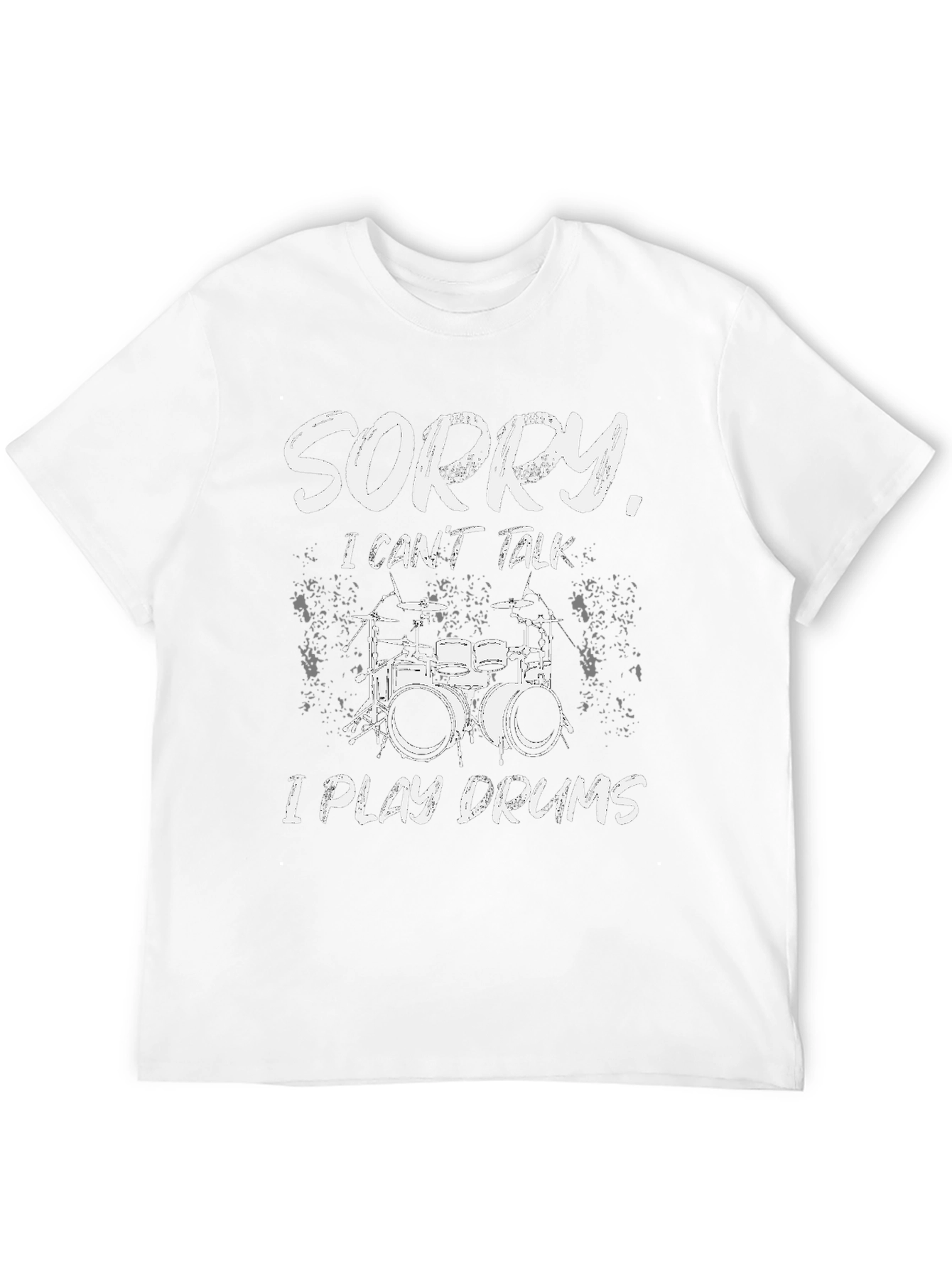 Sorry I Play Drums T-Shirt