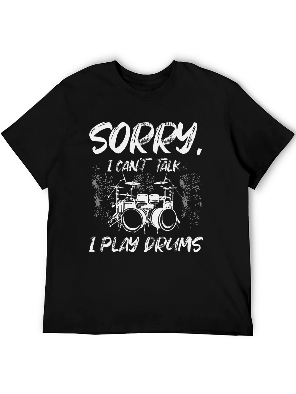 Sorry I Play Drums T-Shirt