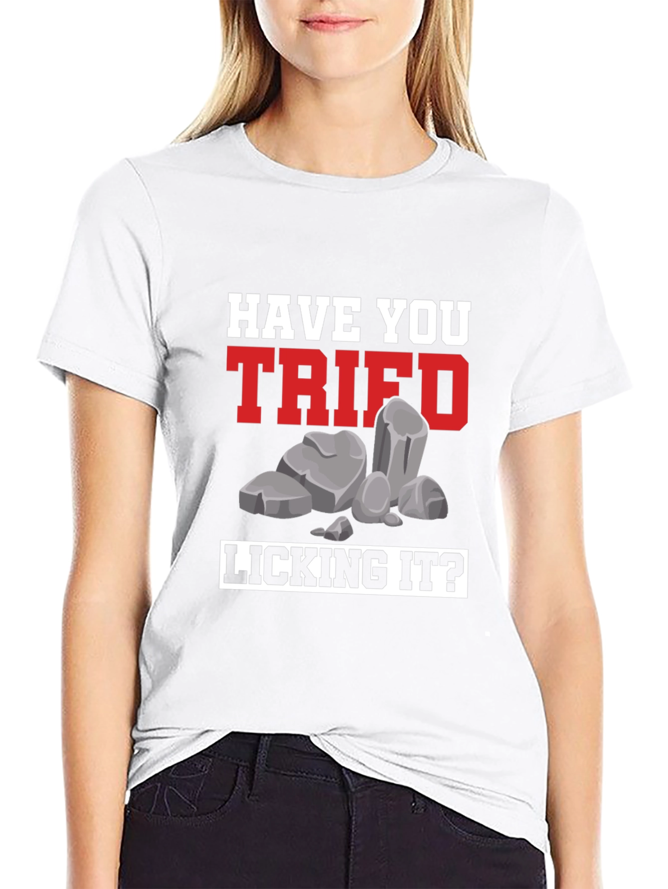 Have You Tried Licking It? Humor Tee