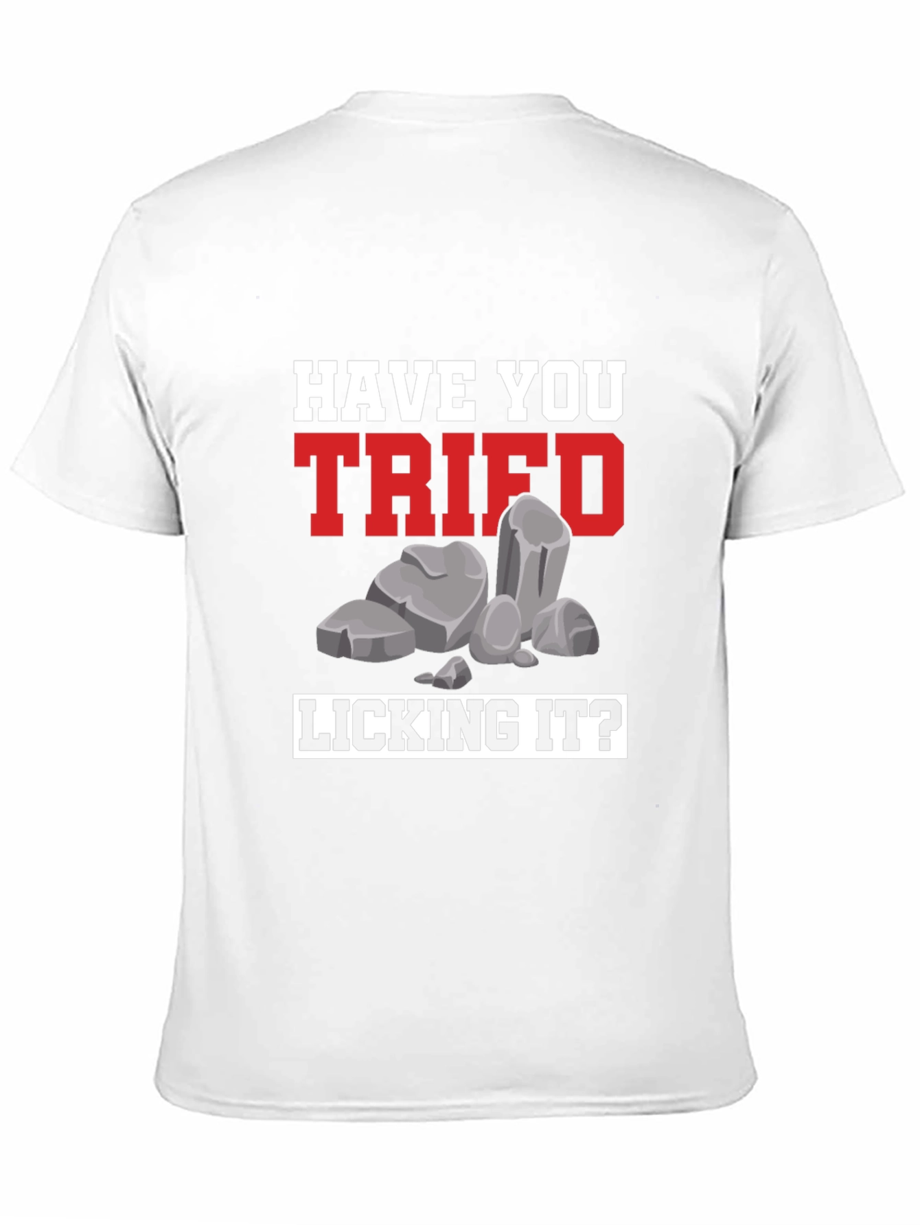 Have You Tried Licking It? Humor Tee