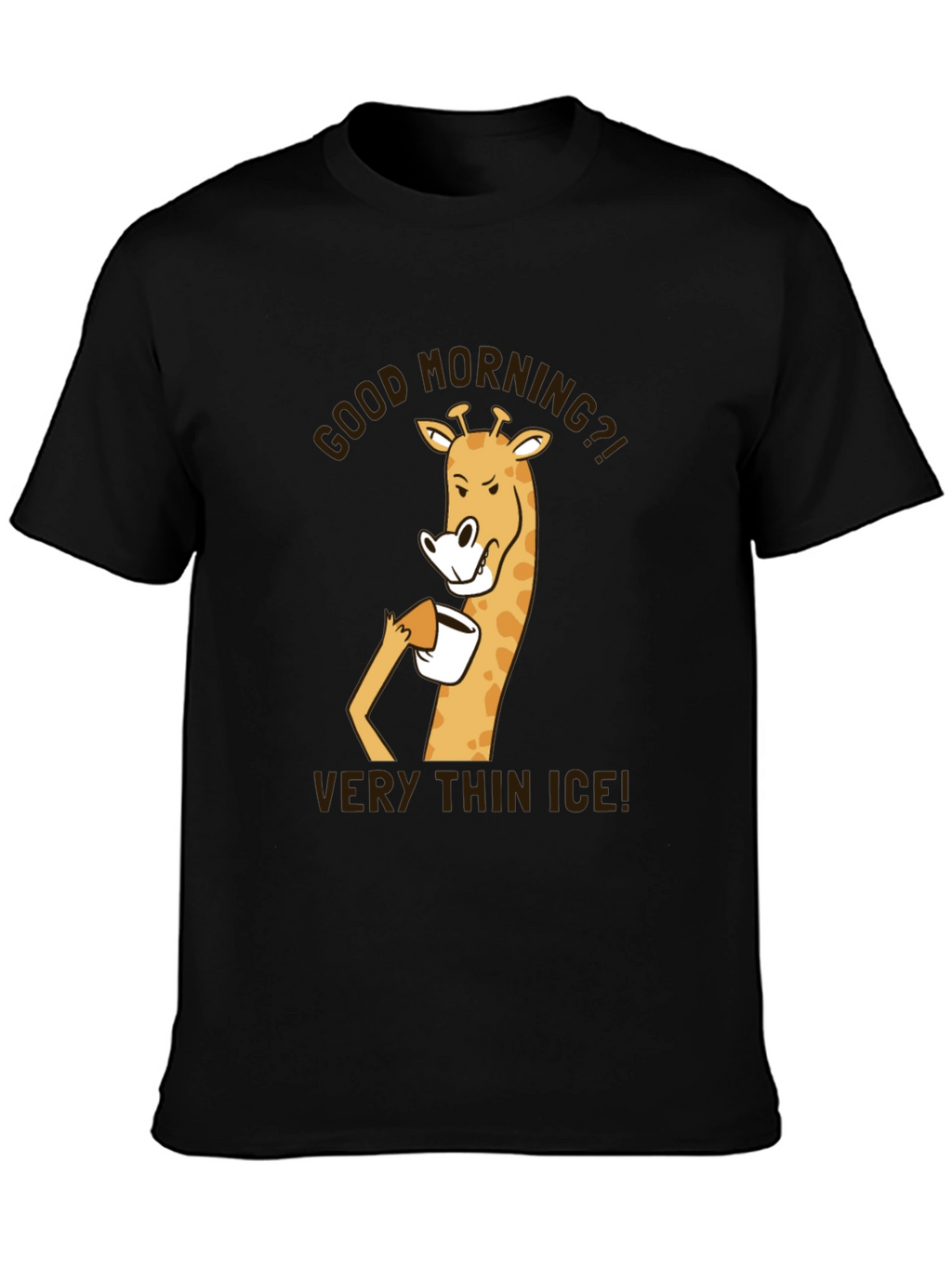 Good Morning Giraffe T-Shirt - Very Thin Ice!
