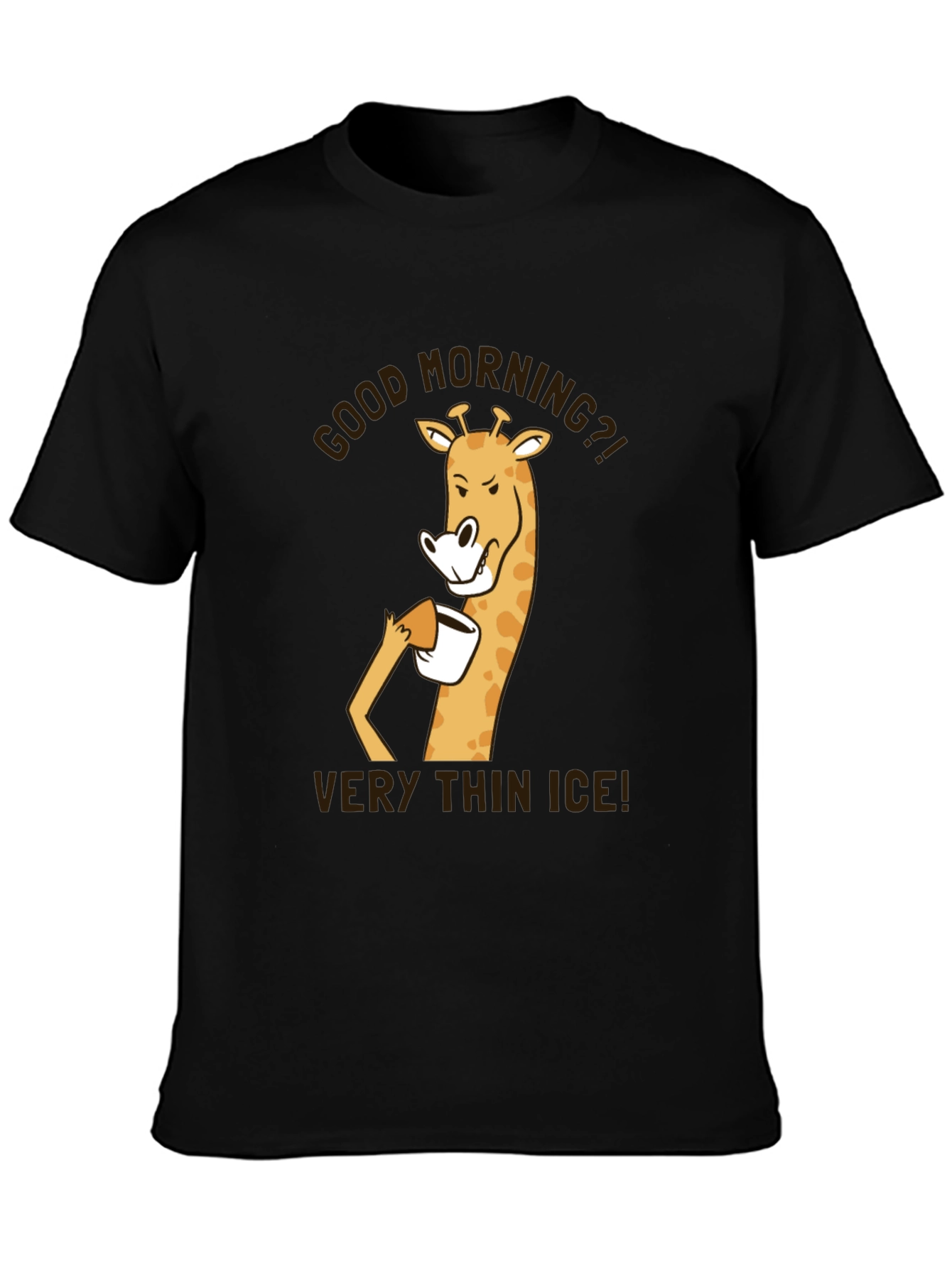 Good Morning Giraffe T-Shirt - Very Thin Ice!