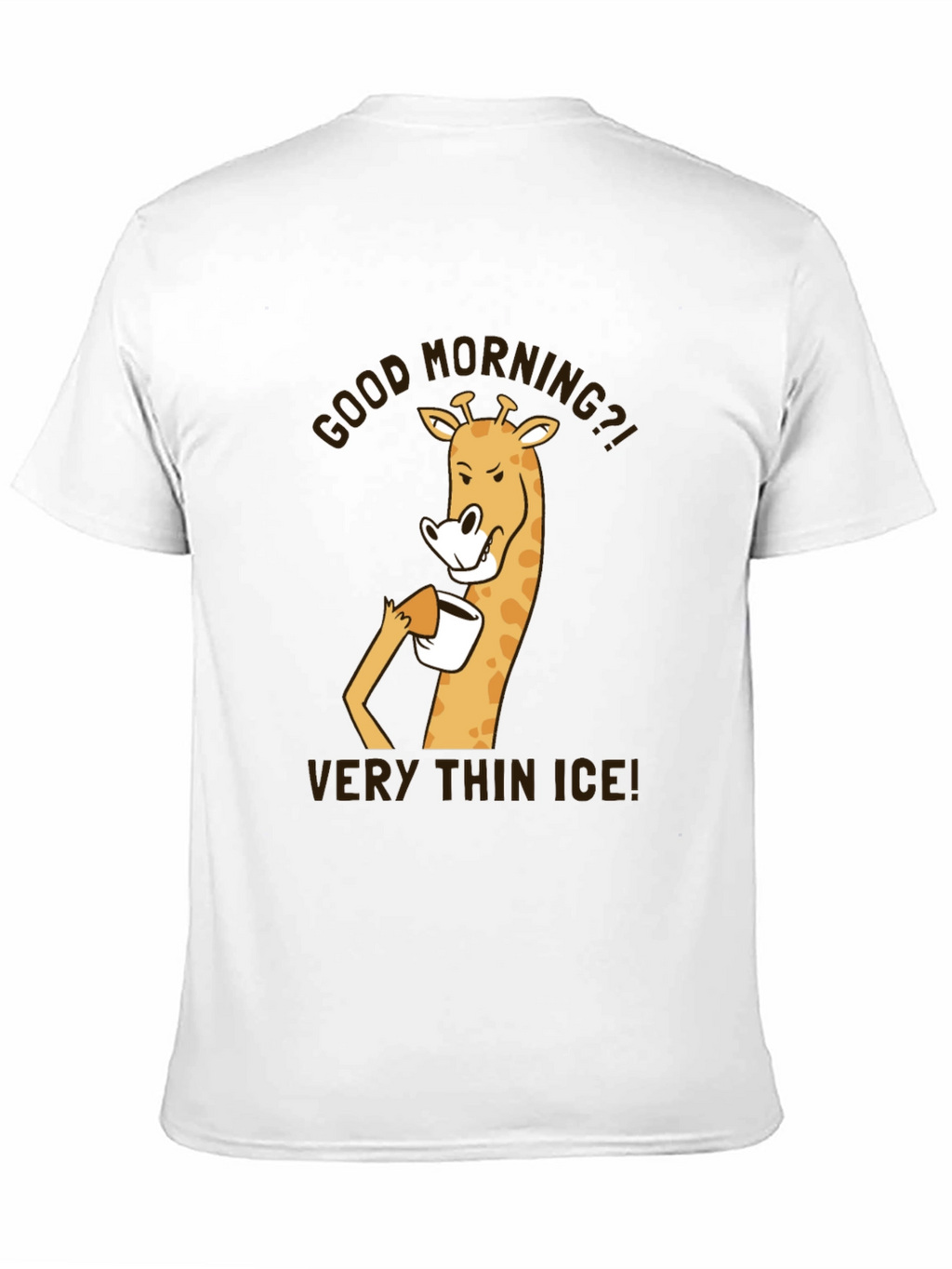 Good Morning Giraffe T-Shirt - Very Thin Ice!