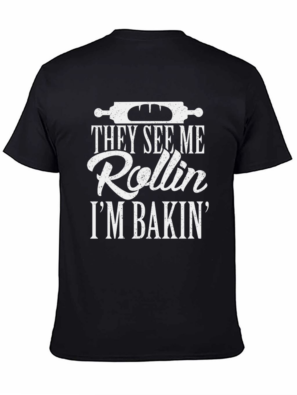 They See Me Rollin Im Bakin T-Shirt