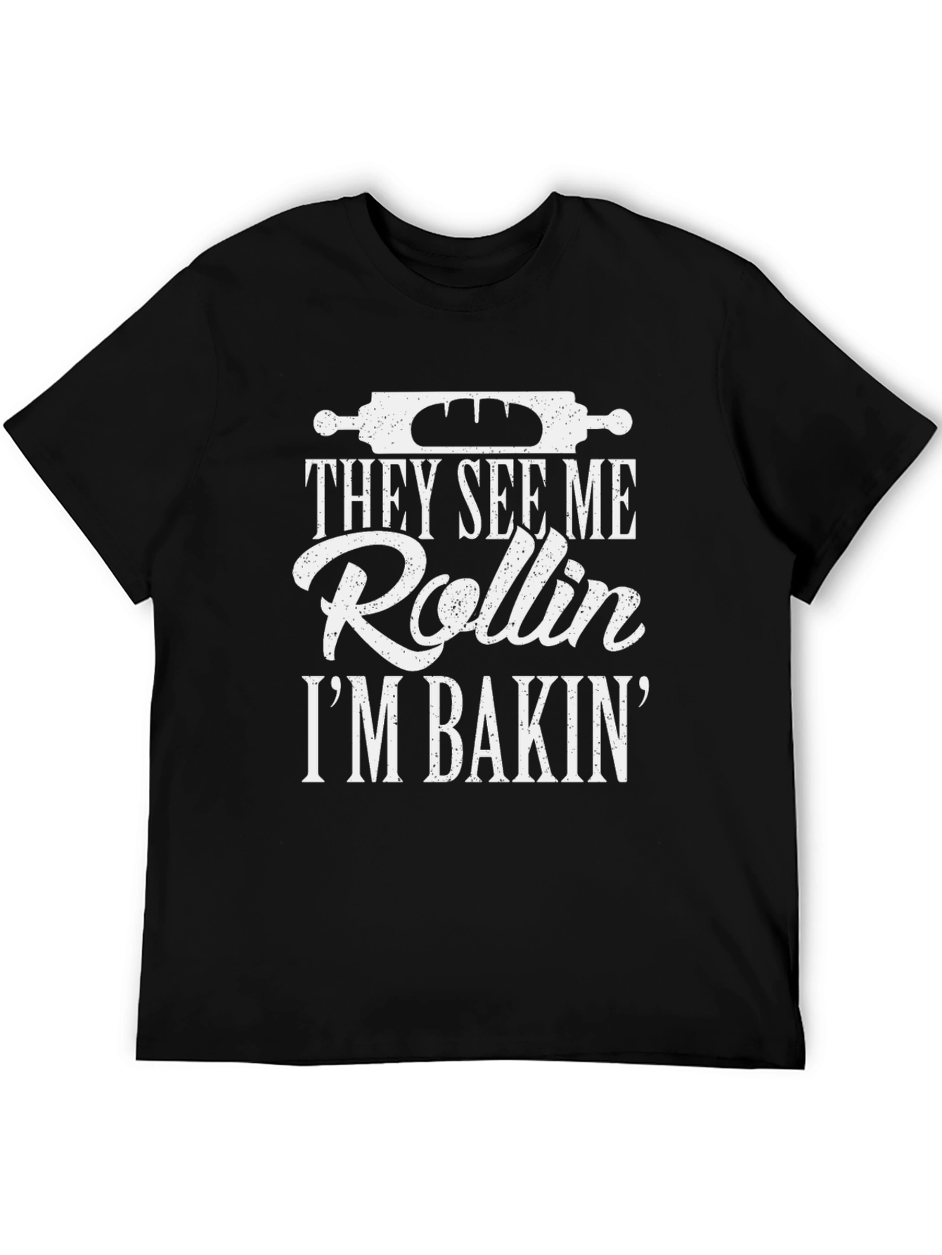 They See Me Rollin Im Bakin T-Shirt