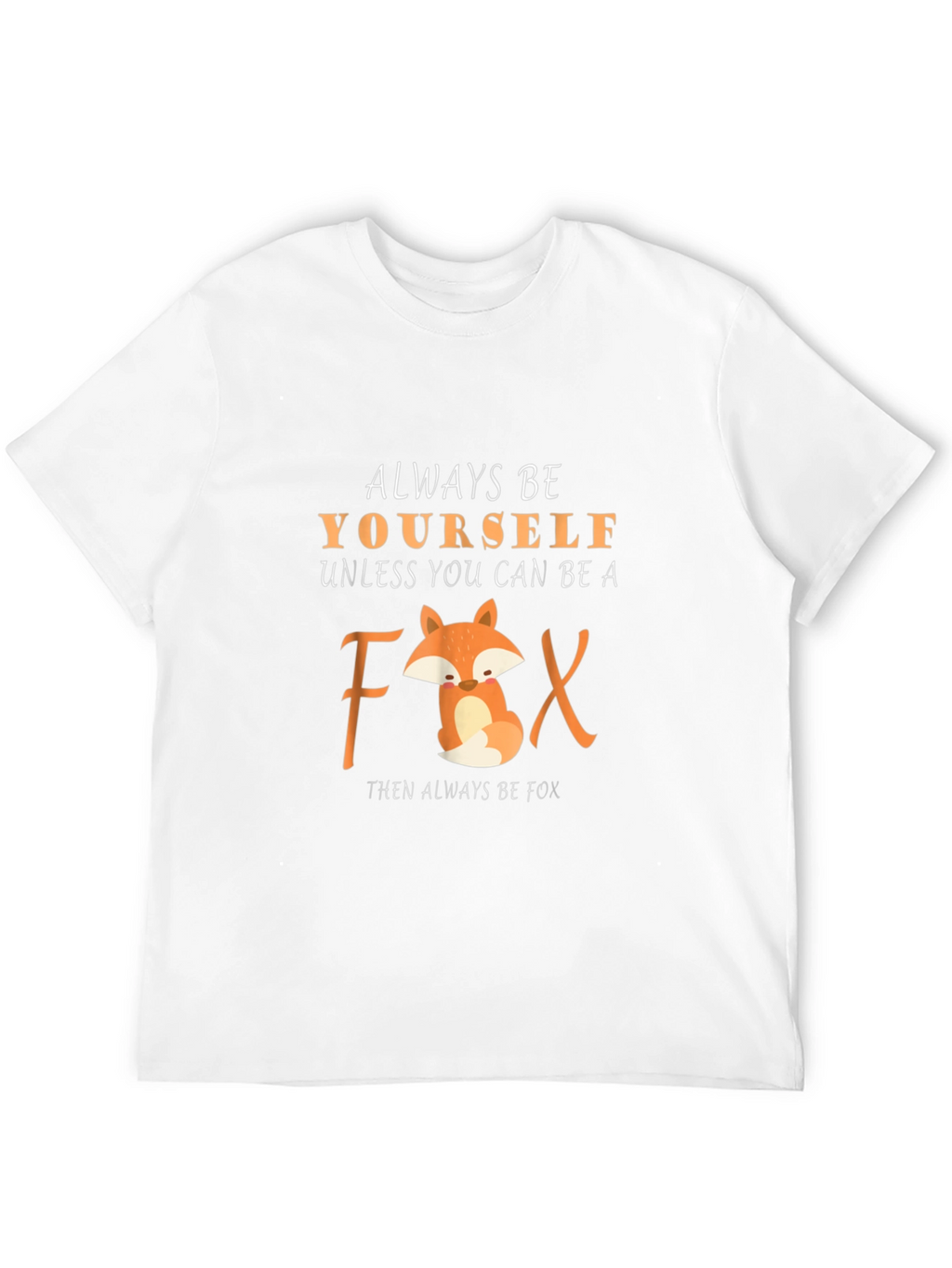 Always Be Yourself Unless Fox T-Shirt