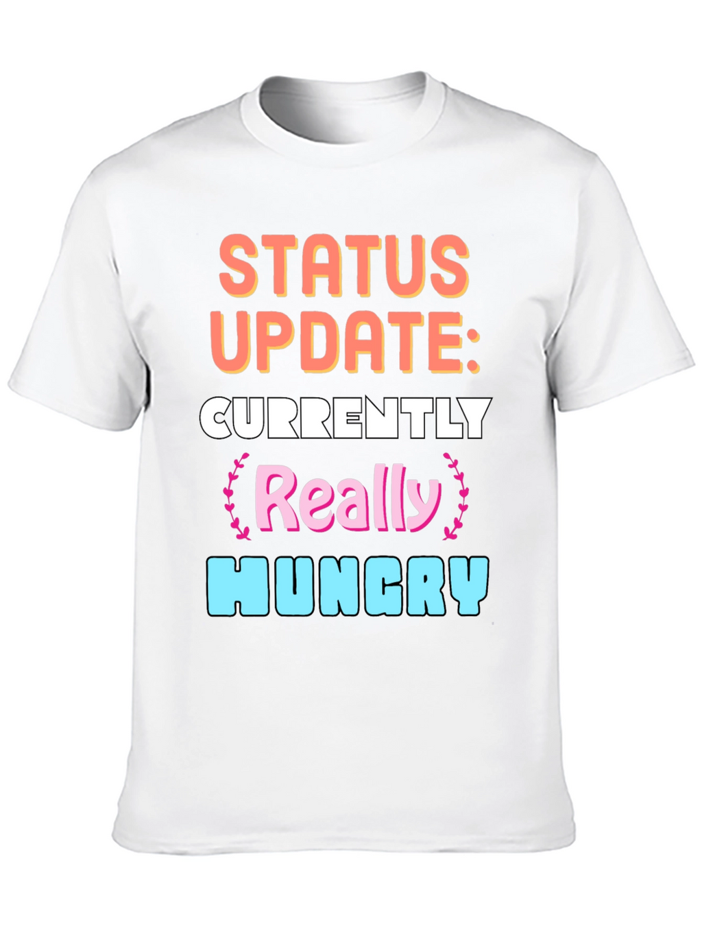 Funny Status Update: Hungry Graphic Tee