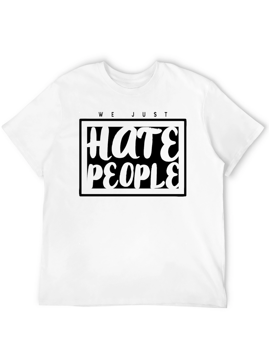 We Just Hate People Graphic T-Shirt