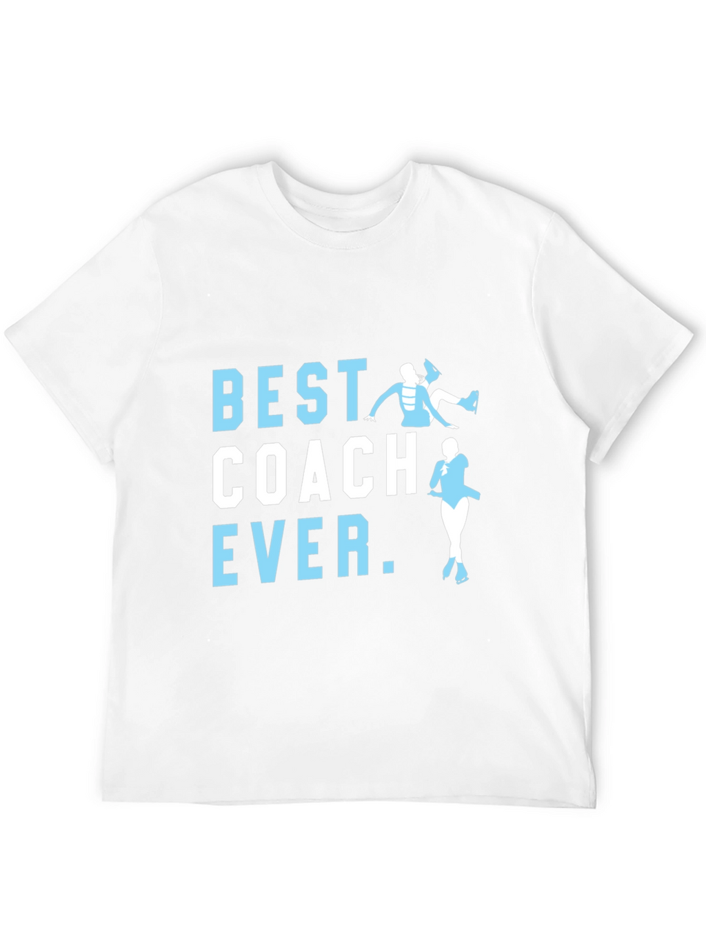 Best Coach Ever T-Shirt - Ice Skating Apparel