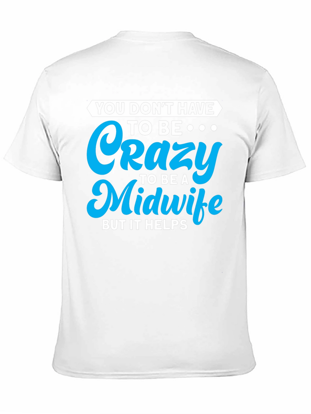 Crazy Midwife T-Shirt - Soft Cotton Blend